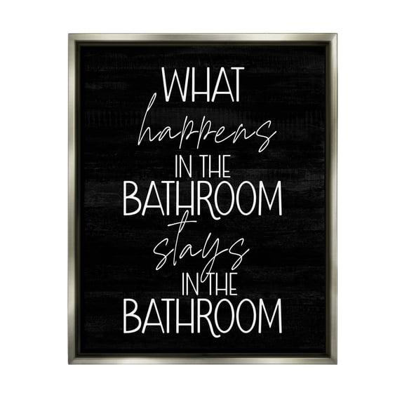 Stupell Industries What Happens In The Bathroom Graphic Art Luster Gray Floating Framed Canvas Print Wall Art, Design by Lil' Rue