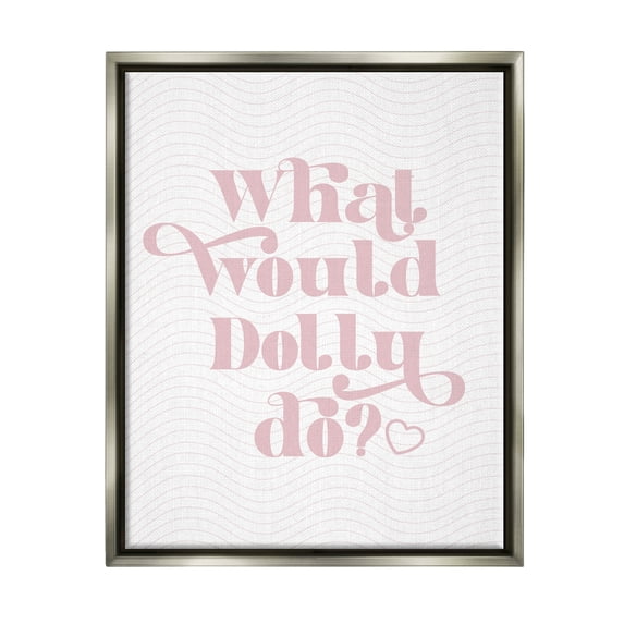 Stupell Industries What Would Dolly Do Phrase Inspirational Painting Gray Floater Framed Art Print Wall Art, 25 x 31