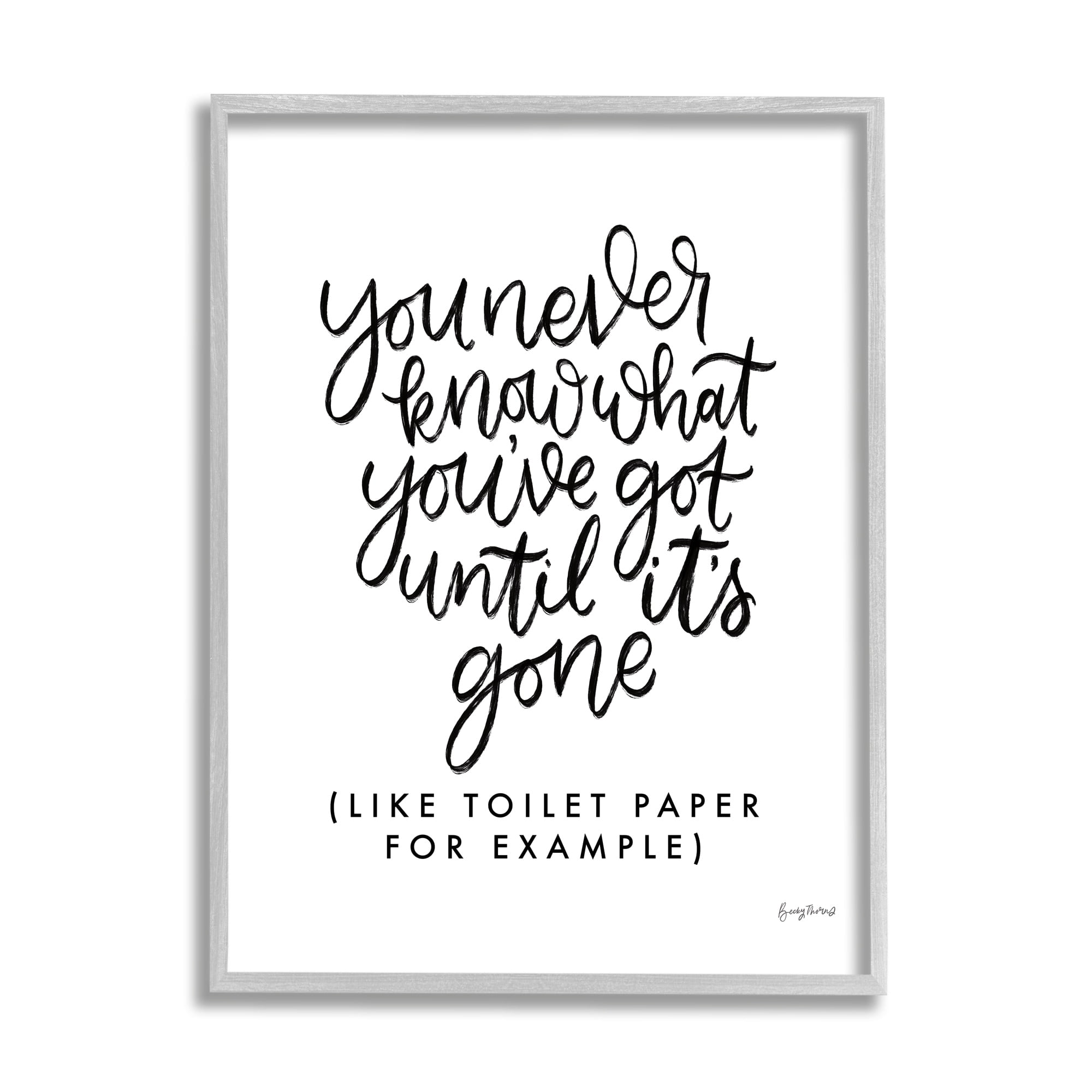 Stupell Industries What You Have Until Gone Phrase Minimal Bathroom, 11 x 14, Design by Becky Thorns