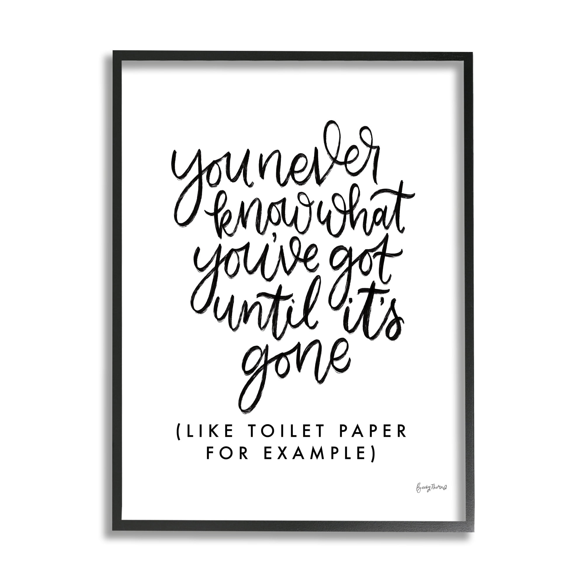 Stupell Industries What You Have Until Gone Phrase Minimal Bathroom, 11 x 14, Design by Becky Thorns