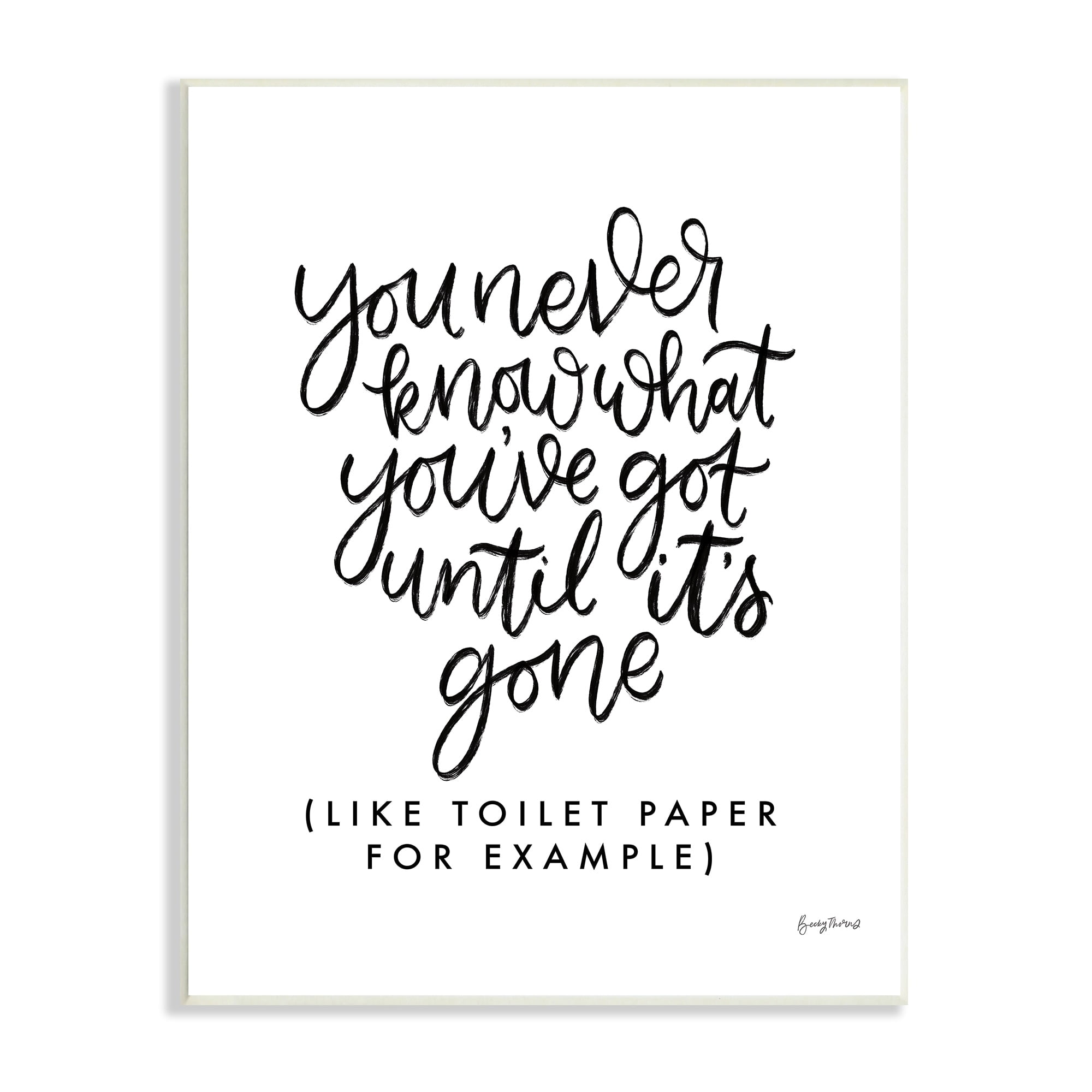 Stupell Industries What You Have Until Gone Phrase Minimal Bathroom, 13 x 19, Design by Becky Thorns