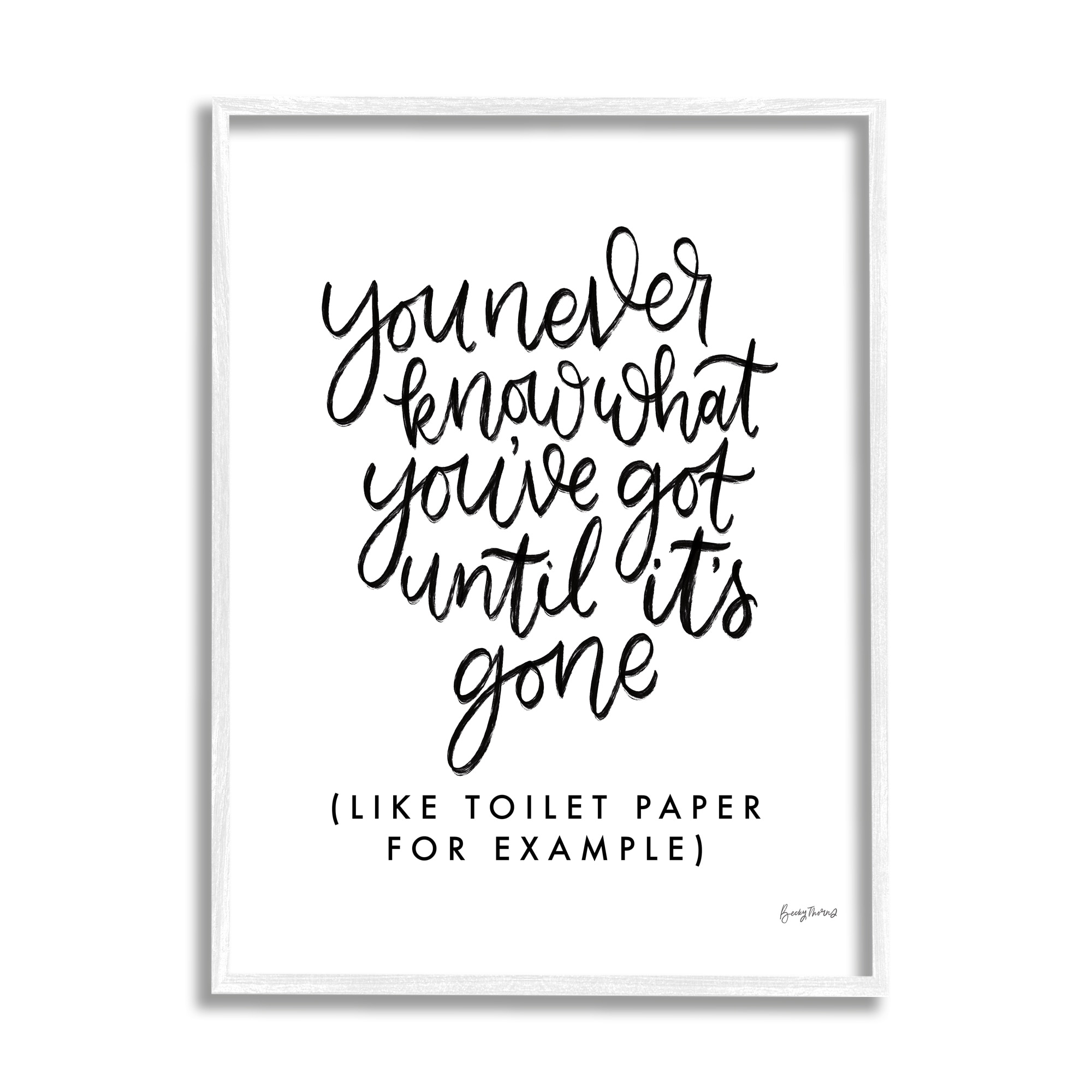 Stupell Industries What You Have Until Gone Phrase Minimal Bathroom, 16 x 20, Design by Becky Thorns