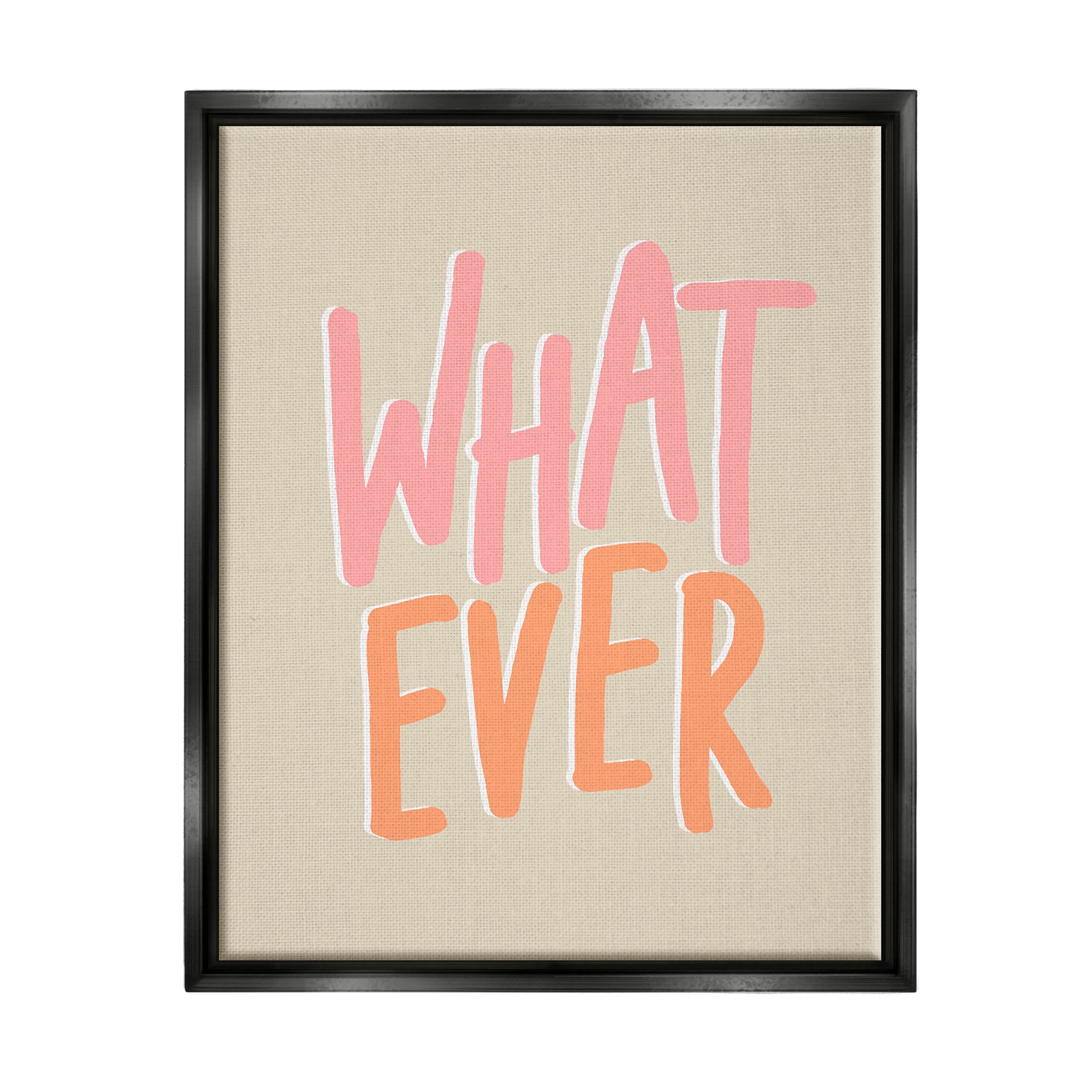 Stupell Industries Whatever Playful Casual Text Graphic Art Jet Black Floating Framed Canvas Print Wall Art, Design by Sundance Group