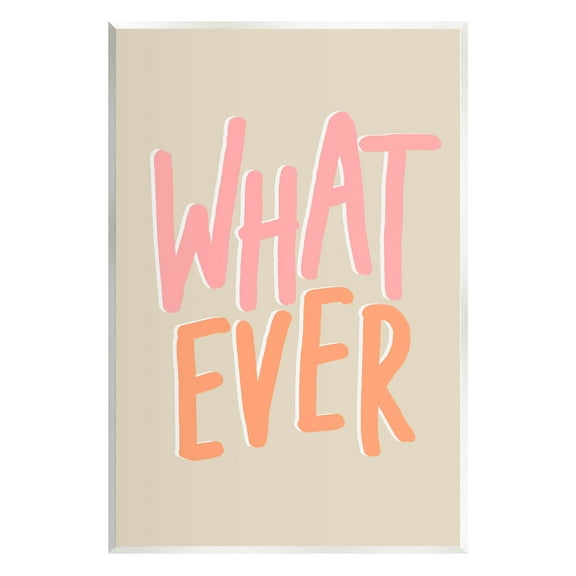 Stupell Industries Whatever Playful Casual Text Graphic Art Unframed Art Print Wall Art, Design by Sundance Group