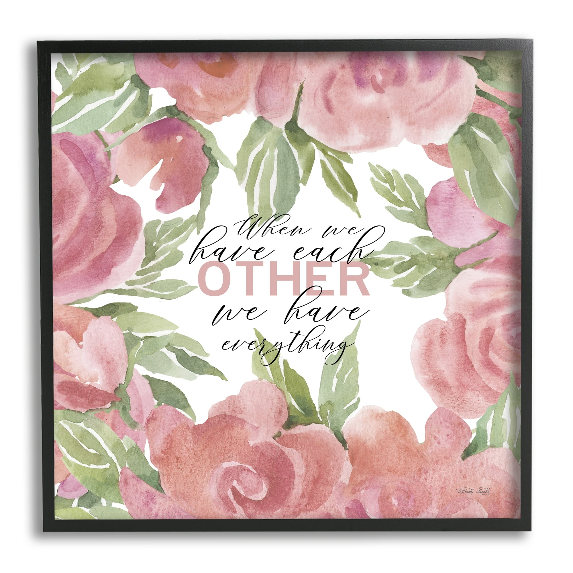 Stupell Industries When We Have Each Other Floral Romantic Sign,17 x 30, Design by Cindy Jacobs