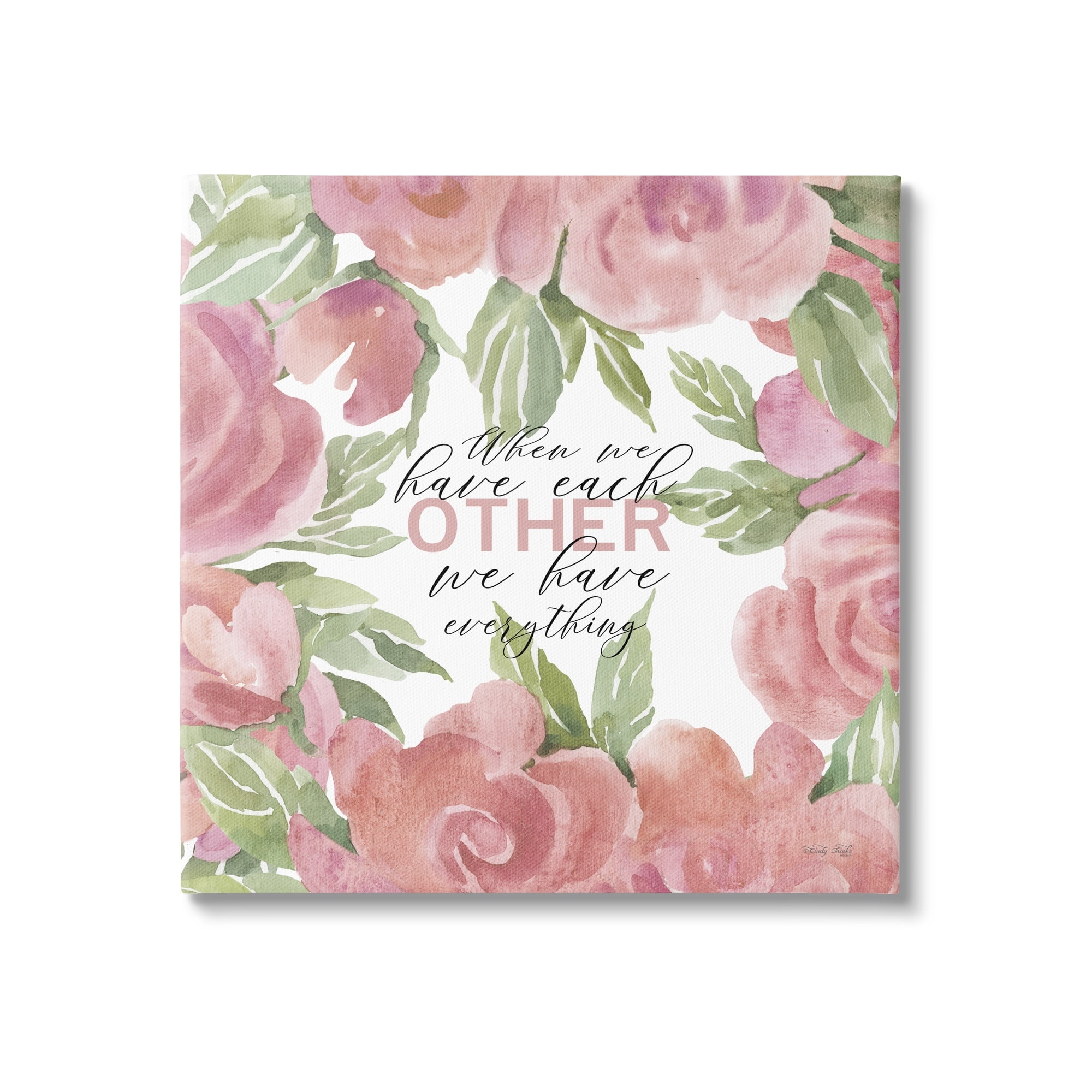 Stupell Industries When We Have Each Other Floral Romantic Sign,24 x 24, Design by Cindy Jacobs