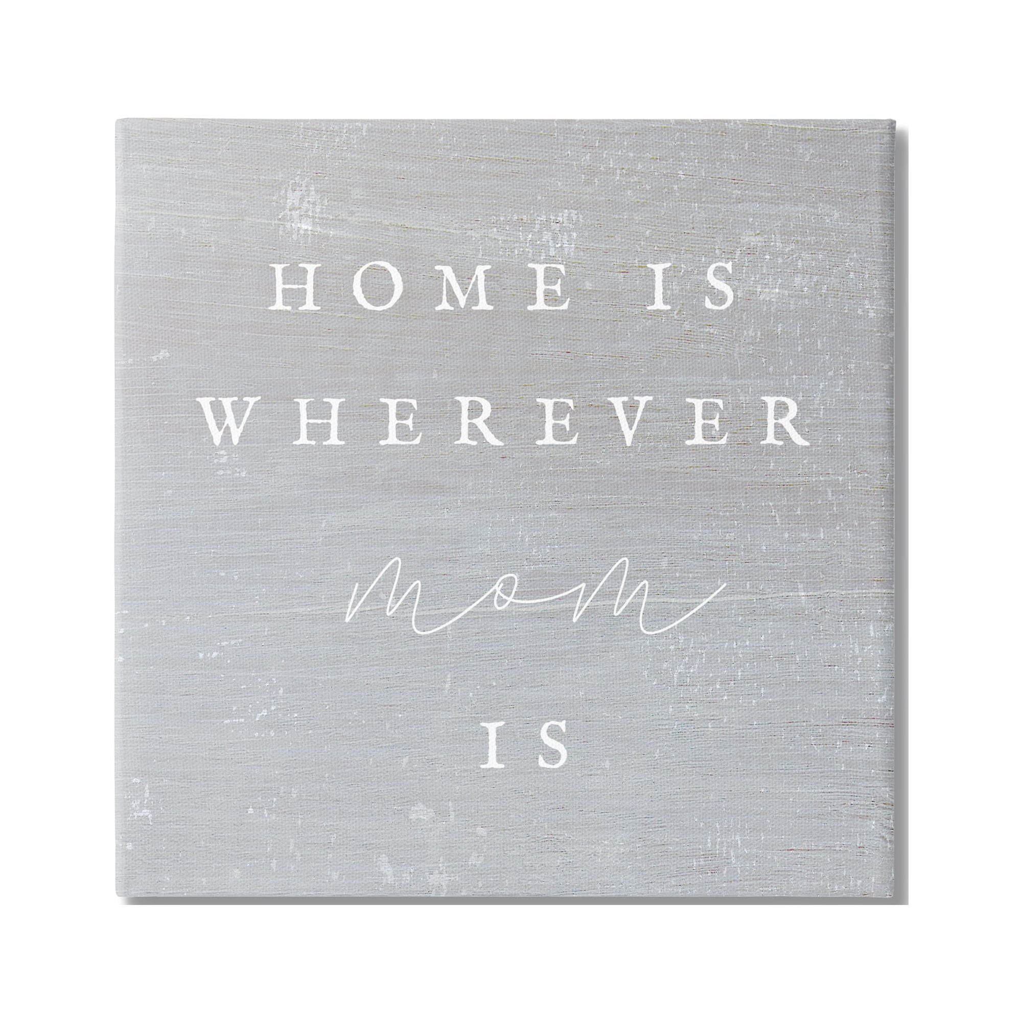 Stupell Industries Where Mom Is Phrase Inspirational Painting Gallery Wrapped Canvas Print Wall Art, 24 x 24