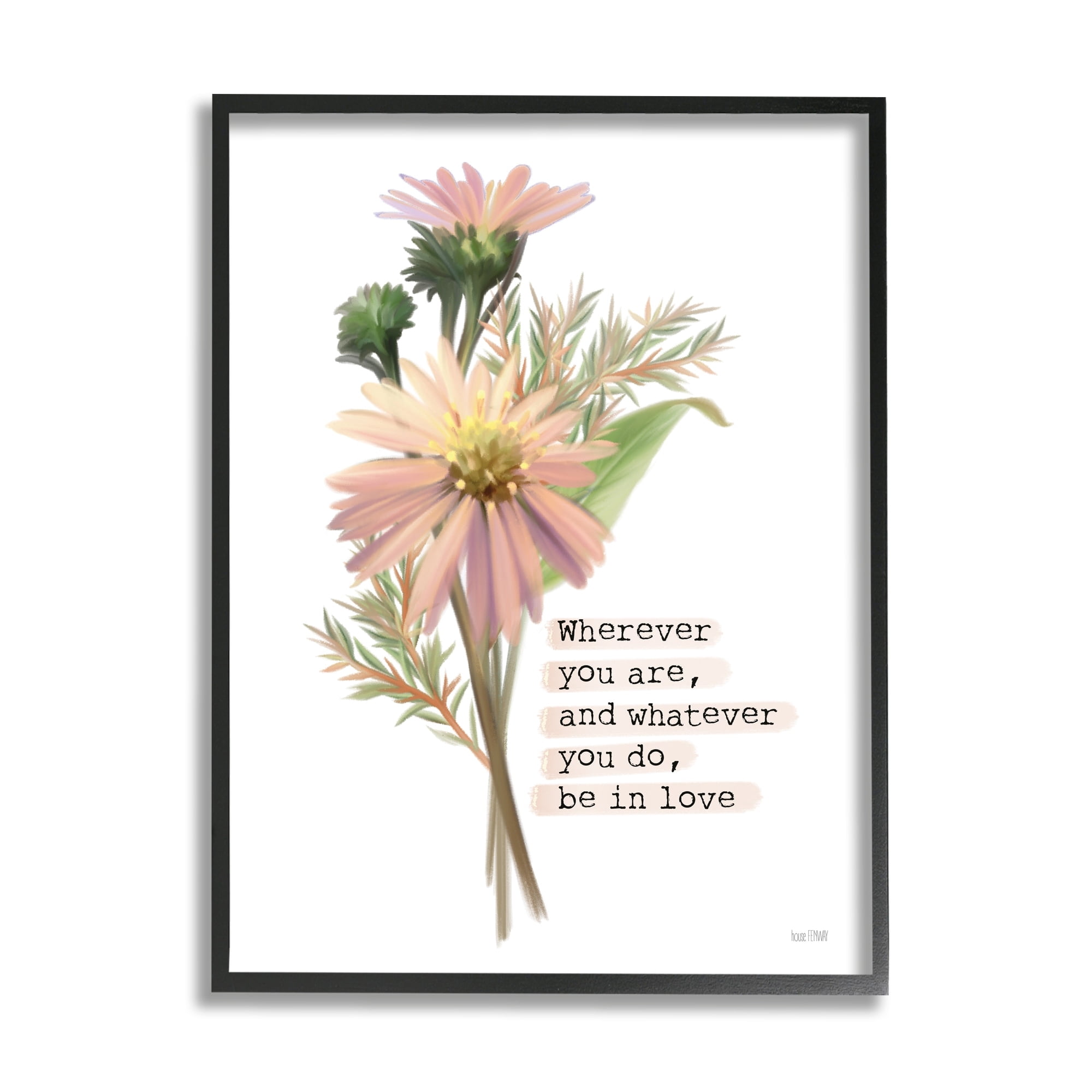 Stupell Industries Wherever, Whatever Be In Love Quote Pink Flowers, 11 x 14, Design by House Fenway