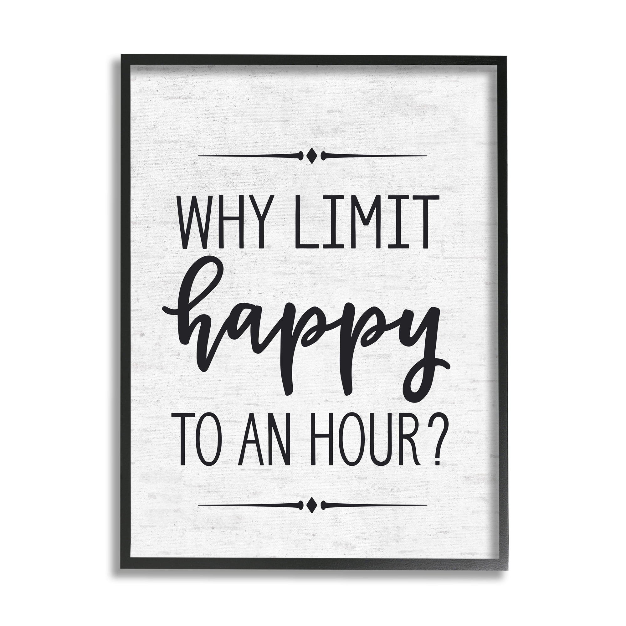 Stupell Industries Why Limit Happy To An Hour Subtle Birch Script Typography, 24 x 30,Design by Lettered and Lined