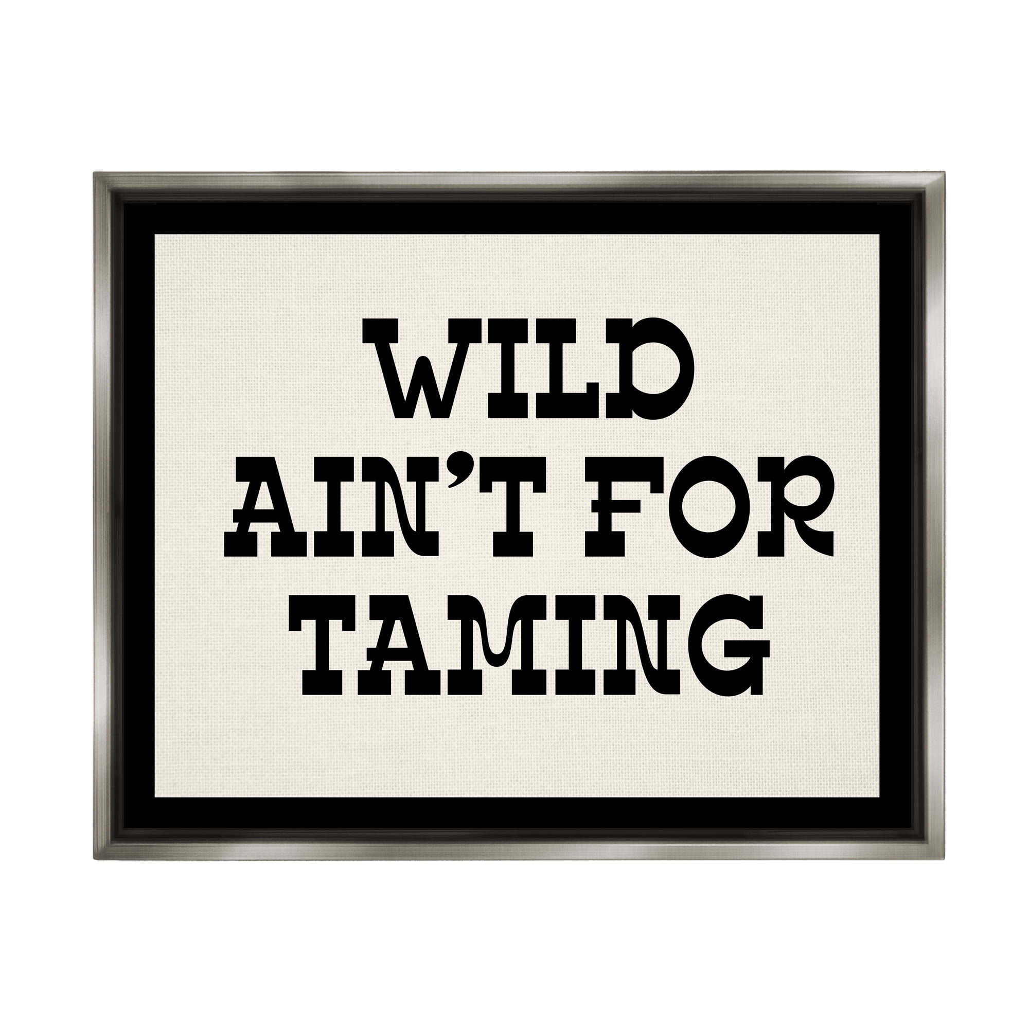 Stupell Industries Wild Ain't For Taming Phrase Inspirational Painting Gray Floater Framed Art Print Wall Art, 31 x 25