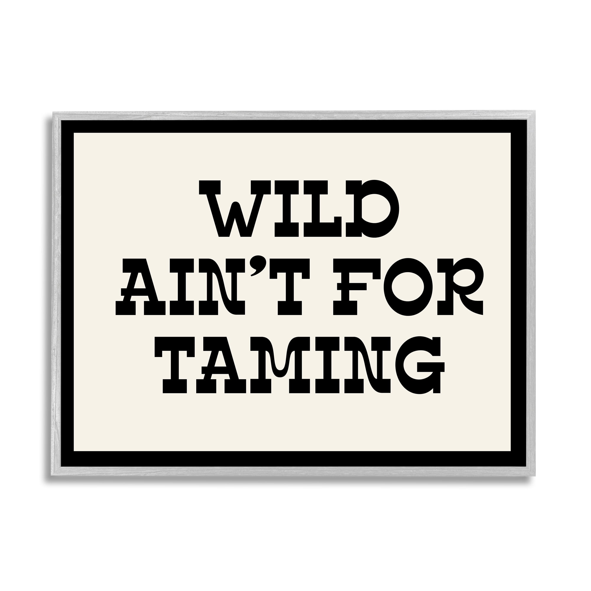 Stupell Industries Wild Ain't For Taming Phrase Inspirational Painting Gray Framed Art Print Wall Art, 14 x 11
