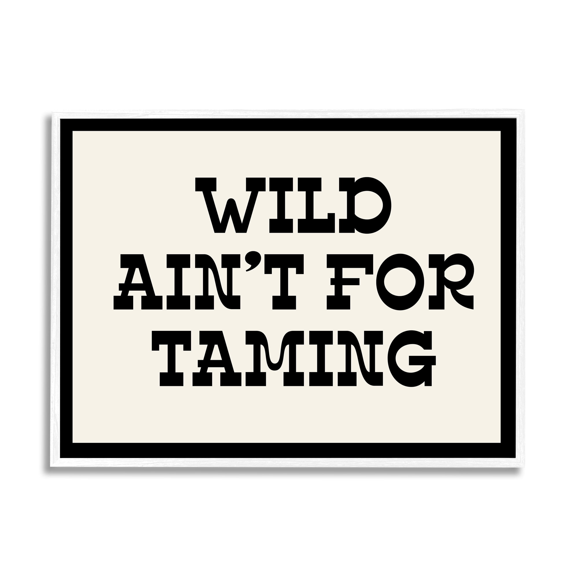 Stupell Industries Wild Ain't For Taming Phrase Inspirational Painting White Framed Art Print Wall Art, 20 x 16