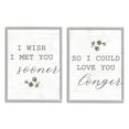 thumbnail image 1 of Stupell Industries Wish I met You Sooner to Love You Longer Romantic Quote Framed Wall Art Design by Daphne Polselli, 2 Piece, 16" x 20", Gray Framed, 1 of 5