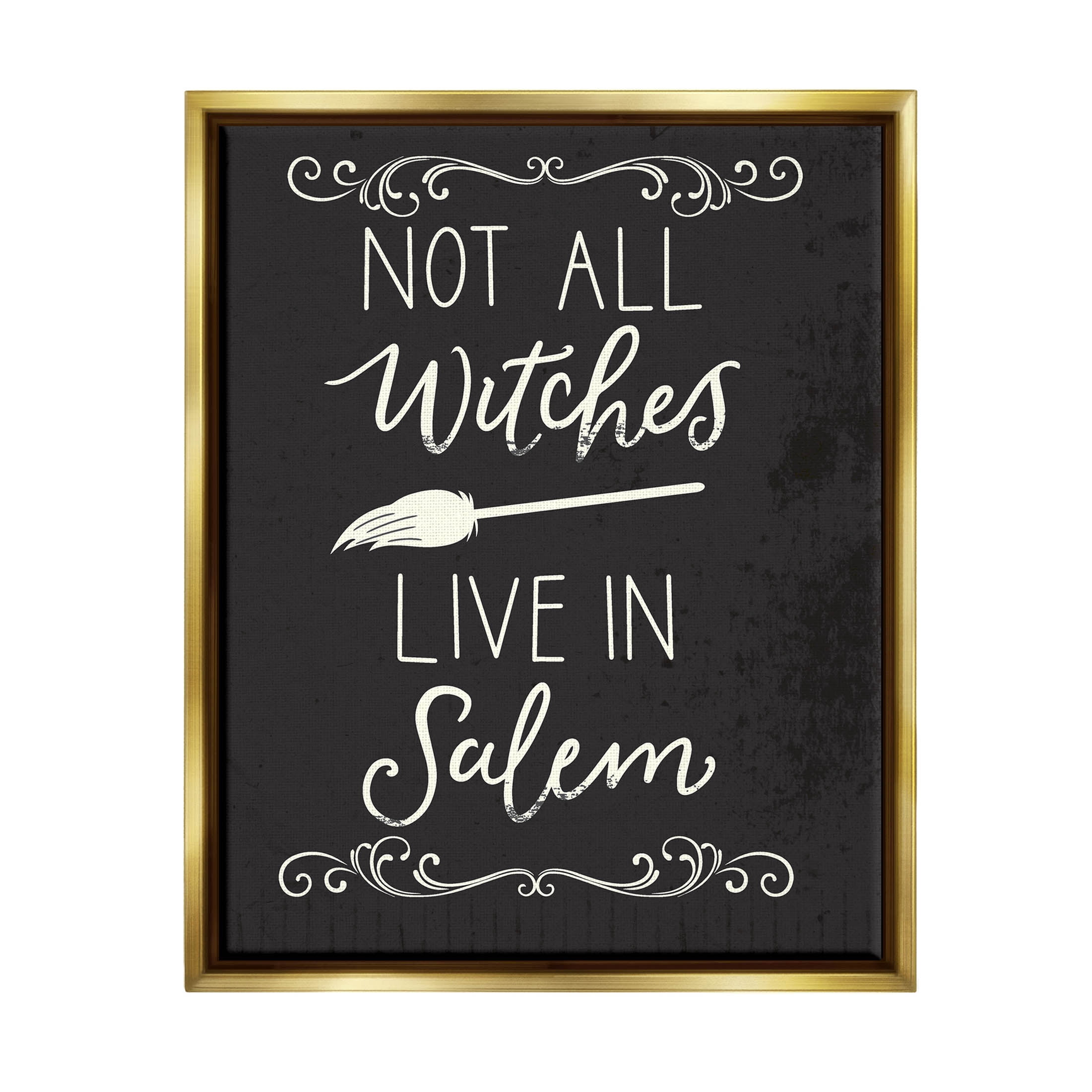 Stupell Industries Not All Witches Live In Salem Broom Graphic Art Metallic Gold Floating Framed Canvas Print Wall Art, Design by Louise Allen Designs