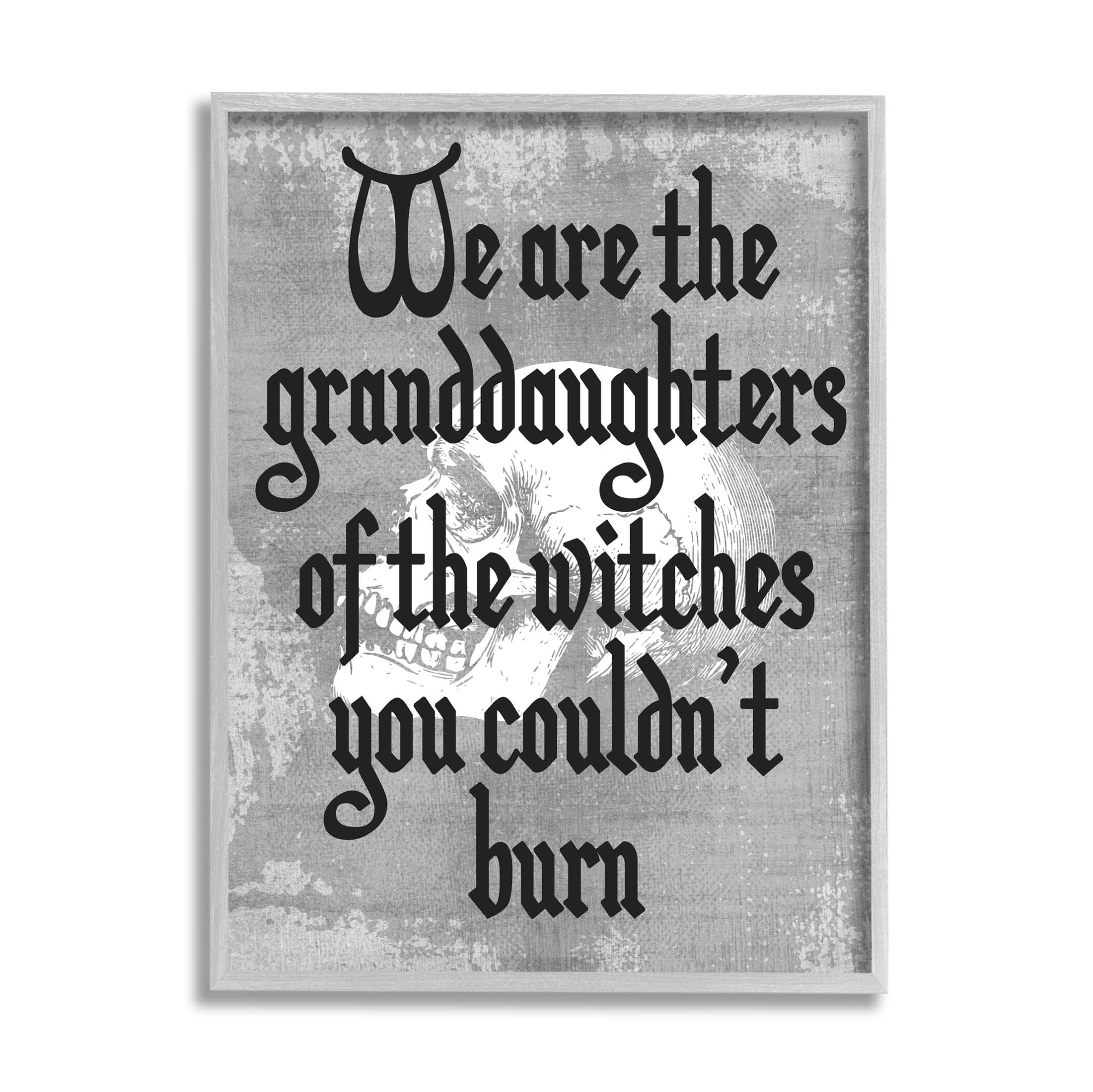 Stupell Industries Witches You Couldn't Burn Phrase Graphic Art Gray Framed Art Print Wall Art, Design by Lil' Rue