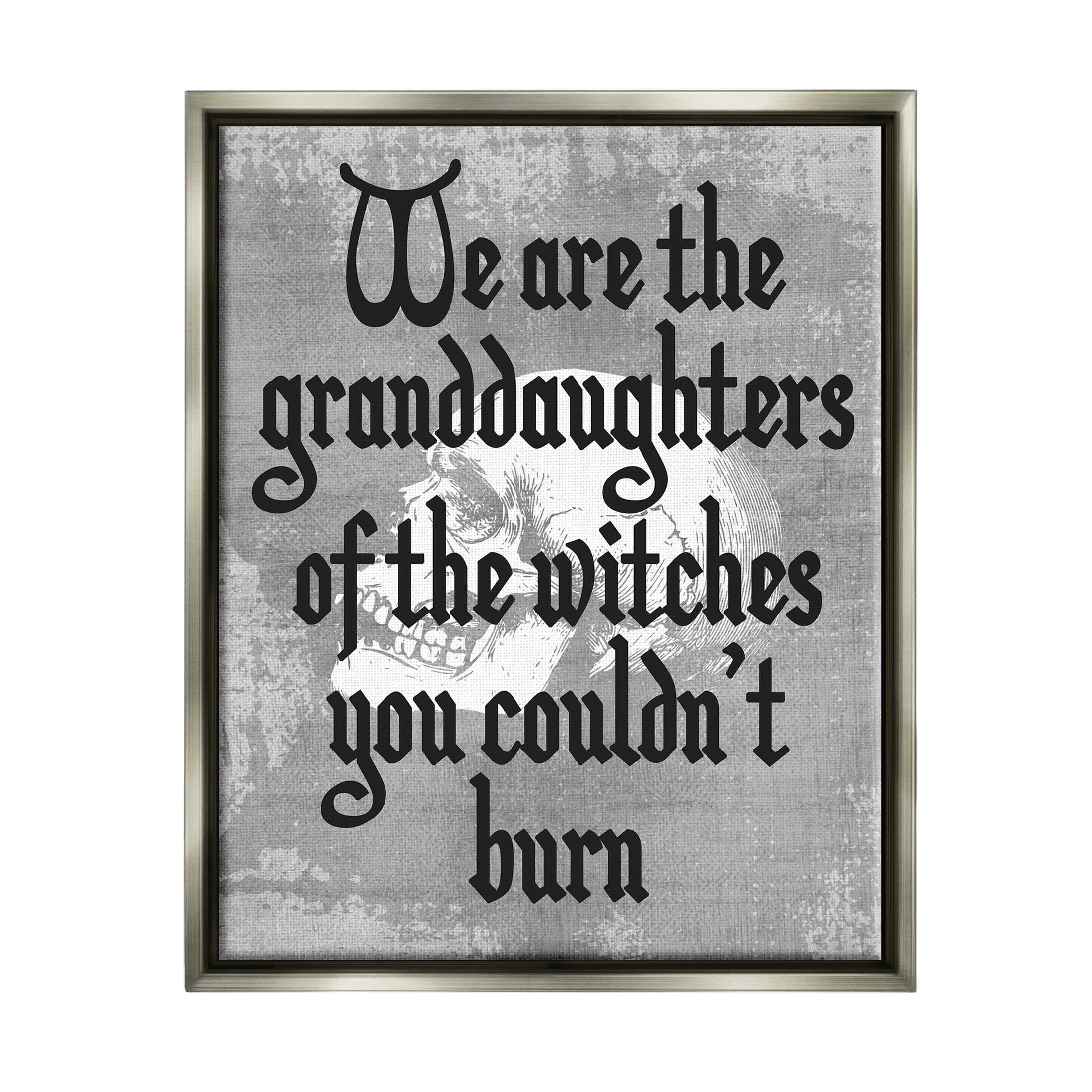 Stupell Industries Witches You Couldn't Burn Phrase Graphic Art Luster Gray Floating Framed Canvas Print Wall Art, Design by Lil' Rue