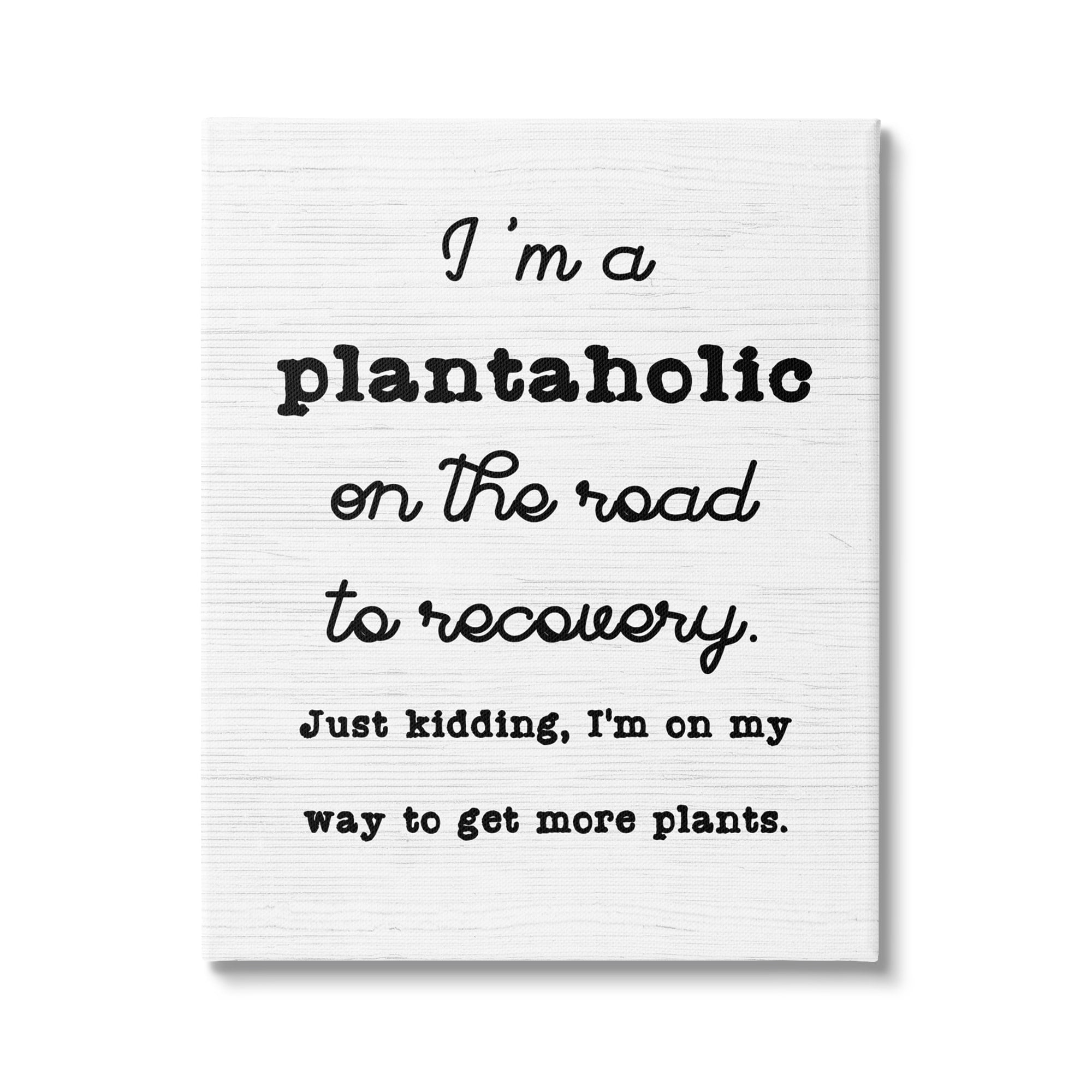 Stupell Industries Witty Plantaholic Sign Fun Plant Parent Typography Canvas Wall Art, 30 x 40, Design by Lil' Rue