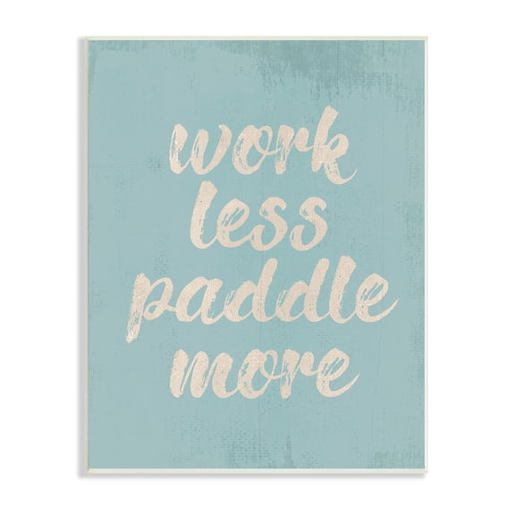 Stupell Industries Work Less Paddle More Nautical Phrase Tranquil Blue, 10 x 15,Design by Daphne Polselli