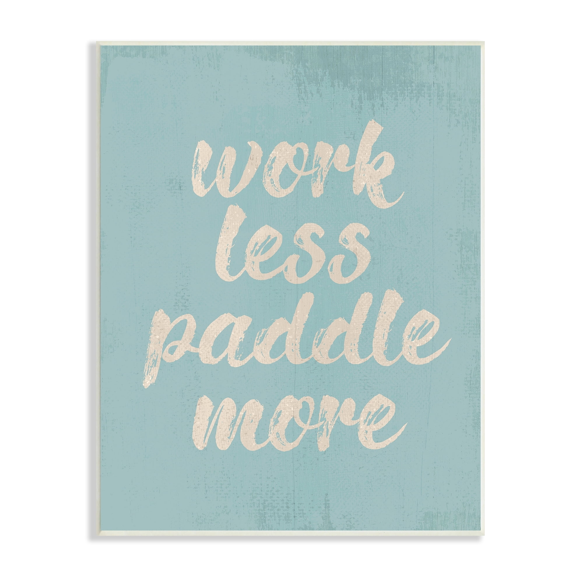 Stupell Industries Work Less Paddle More Nautical Phrase Tranquil Blue, 13 x 19,Design by Daphne Polselli