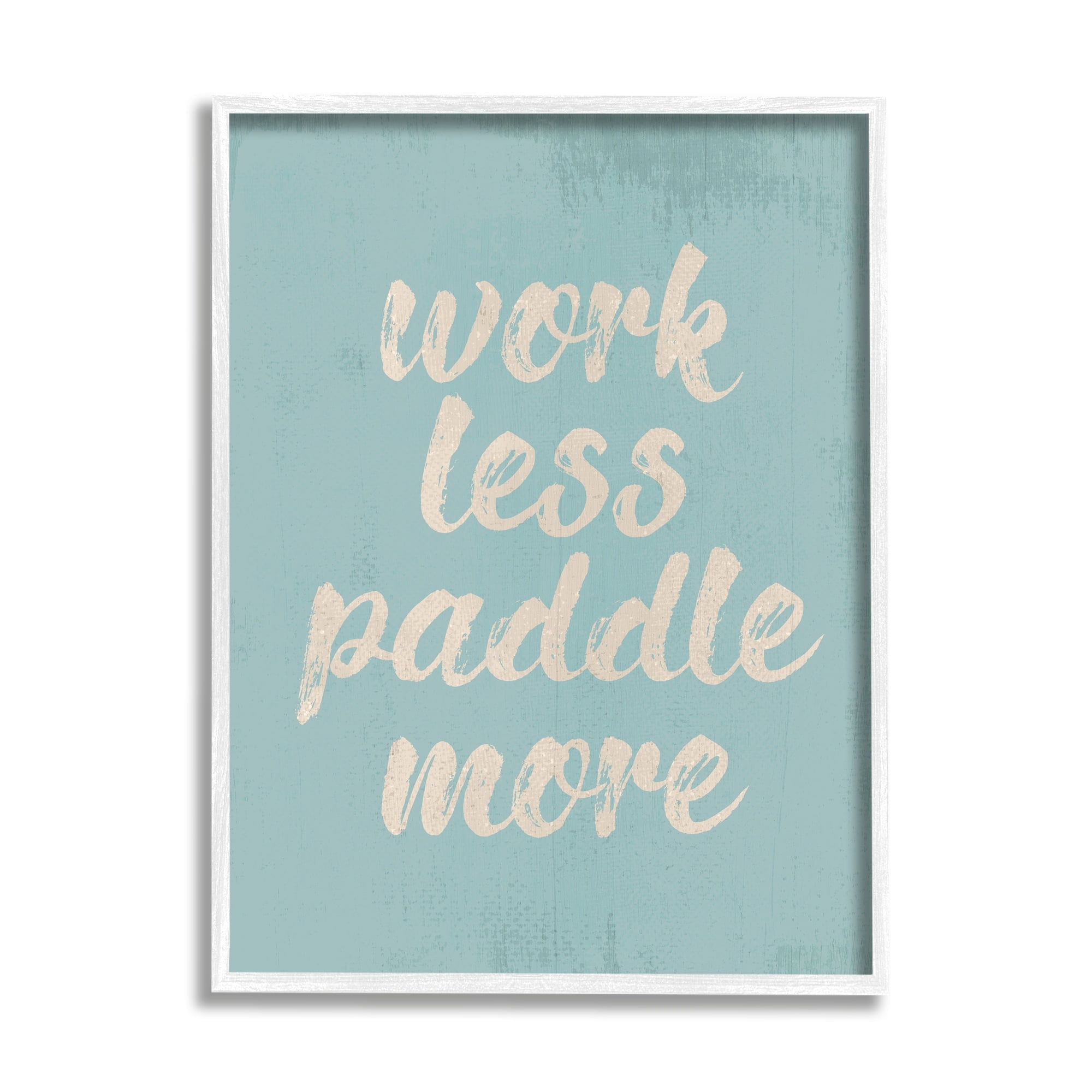 Stupell Industries Work Less Paddle More Nautical Phrase Tranquil Blue, 16 x 20,Design by Daphne Polselli
