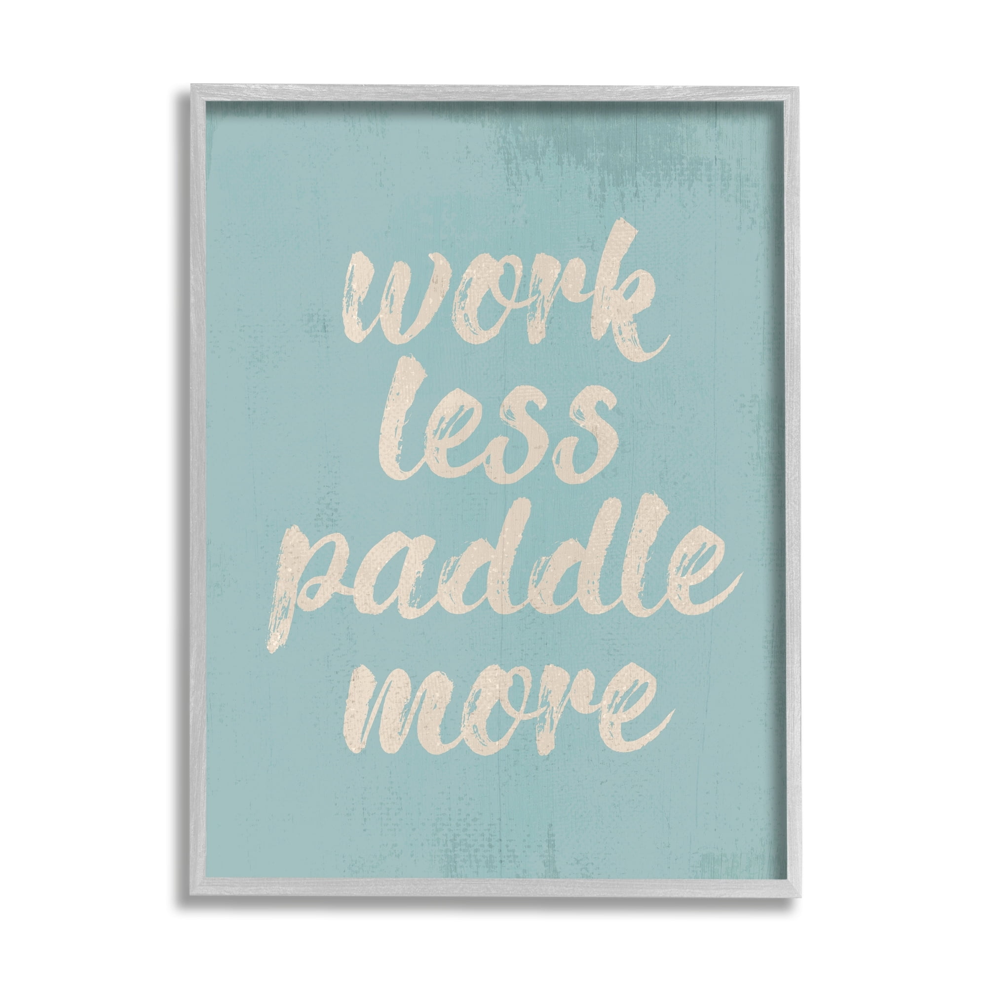 Stupell Industries Work Less Paddle More Nautical Phrase Tranquil Blue, 16 x 20,Design by Daphne Polselli