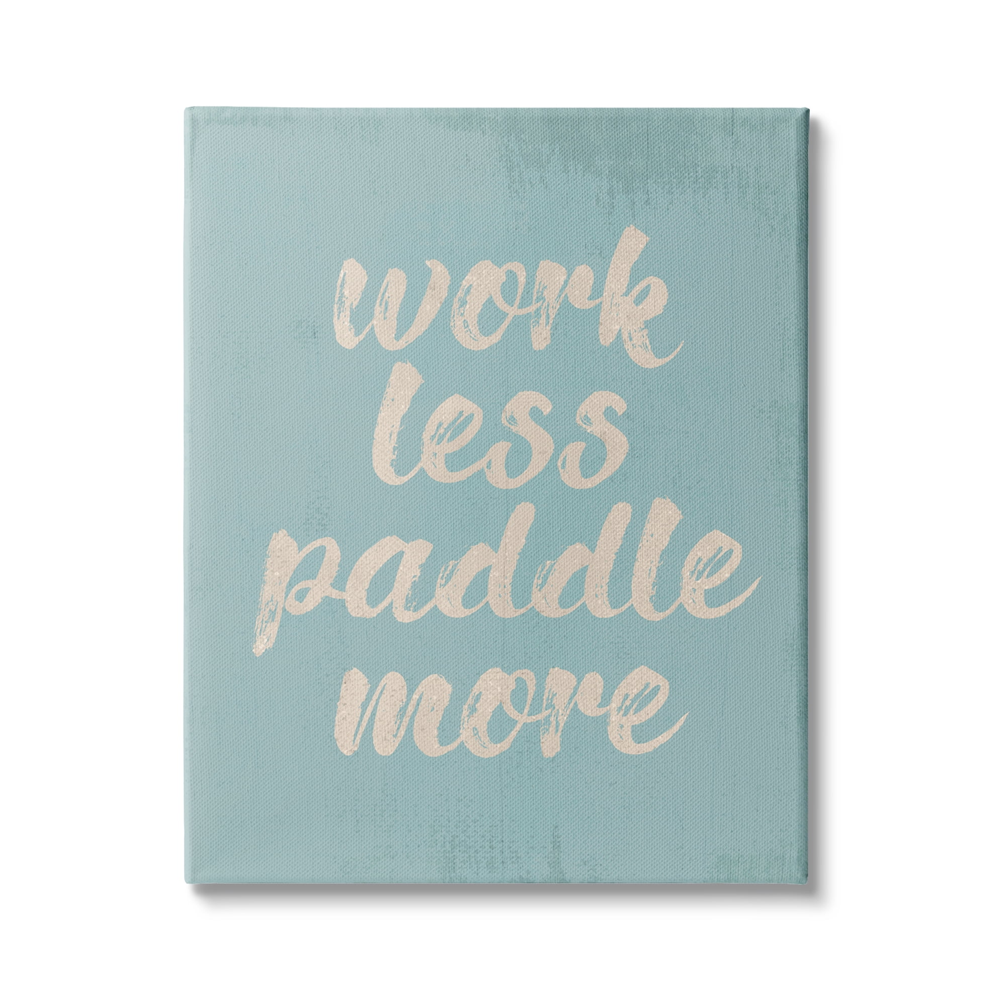 Stupell Industries Work Less Paddle More Nautical Phrase Tranquil Blue, 24 x 30,Design by Daphne Polselli