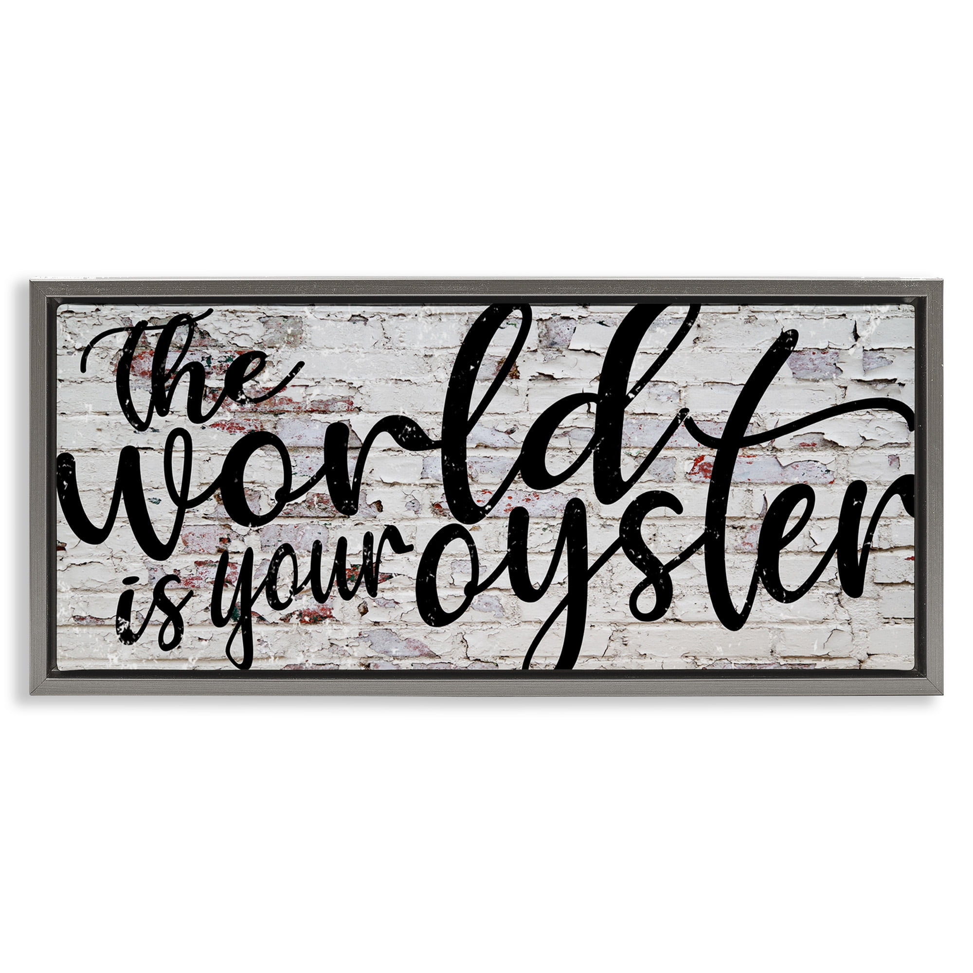 Stupell Industries World Is Your Oyster on Brick Typography Painting Gray Floater Framed Canvas Art Print Wall Art, 31 x 14