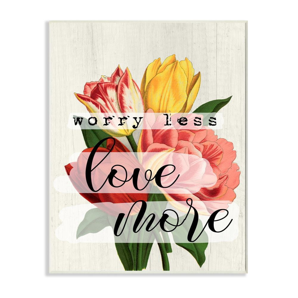 Stupell Industries Worry Less Love More Text with Fresh Floral Design Designed by Daphne Polselli