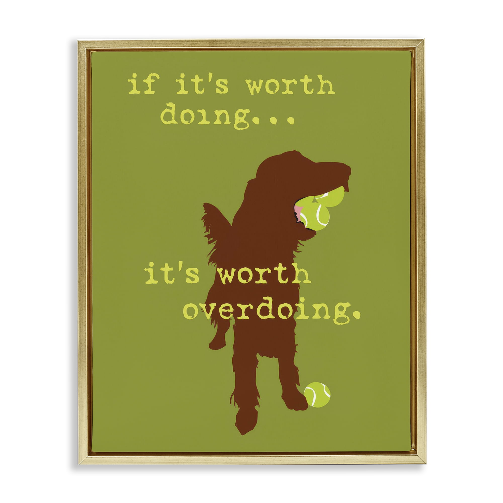 Stupell Industries Worth Overdoing Dog Phrase Animals Painting Gold Floater Framed Canvas Art Print Wall Art, 25 x 31