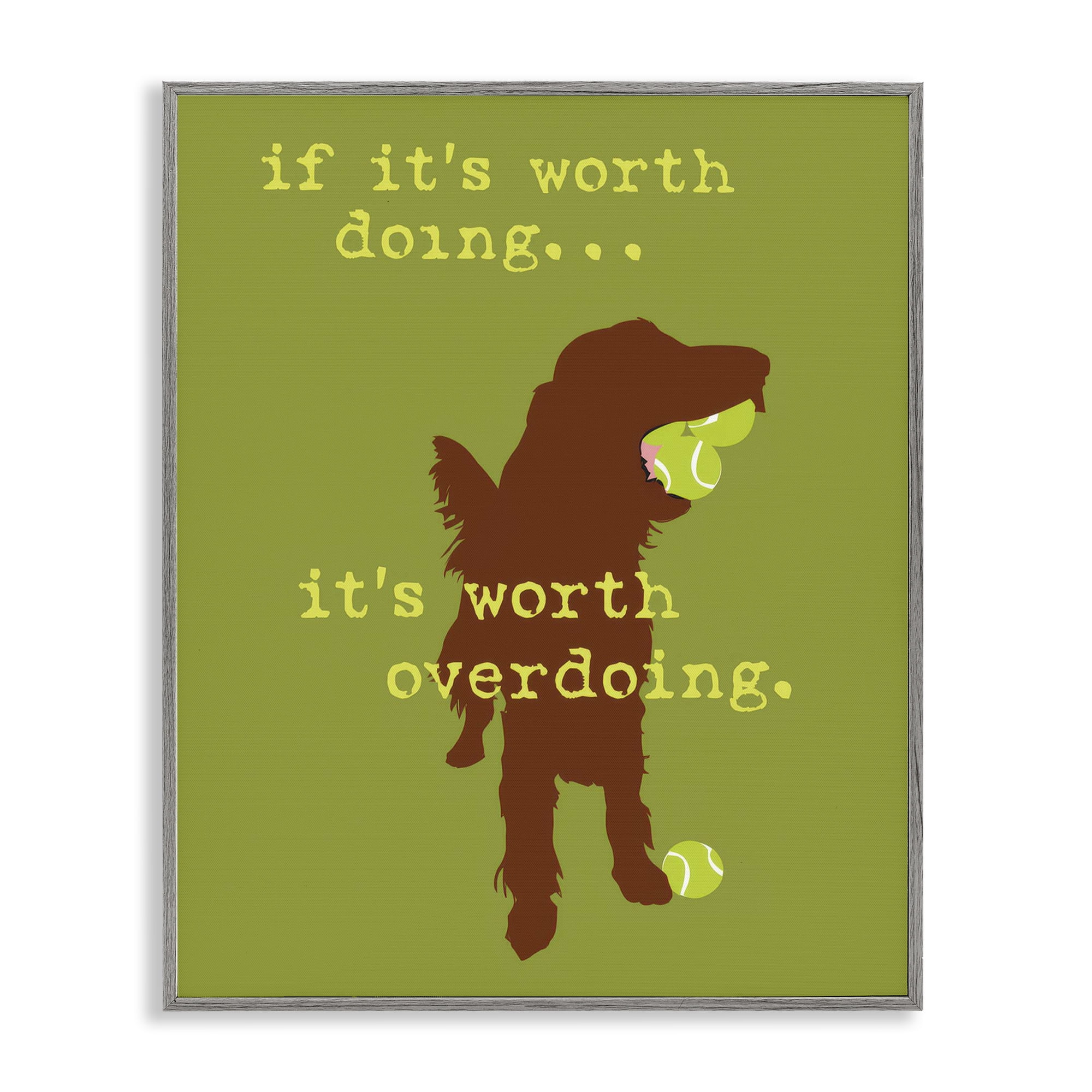 Stupell Industries Worth Overdoing Dog Phrase Animals Painting Gray Framed Art Print Wall Art, 24 x 30