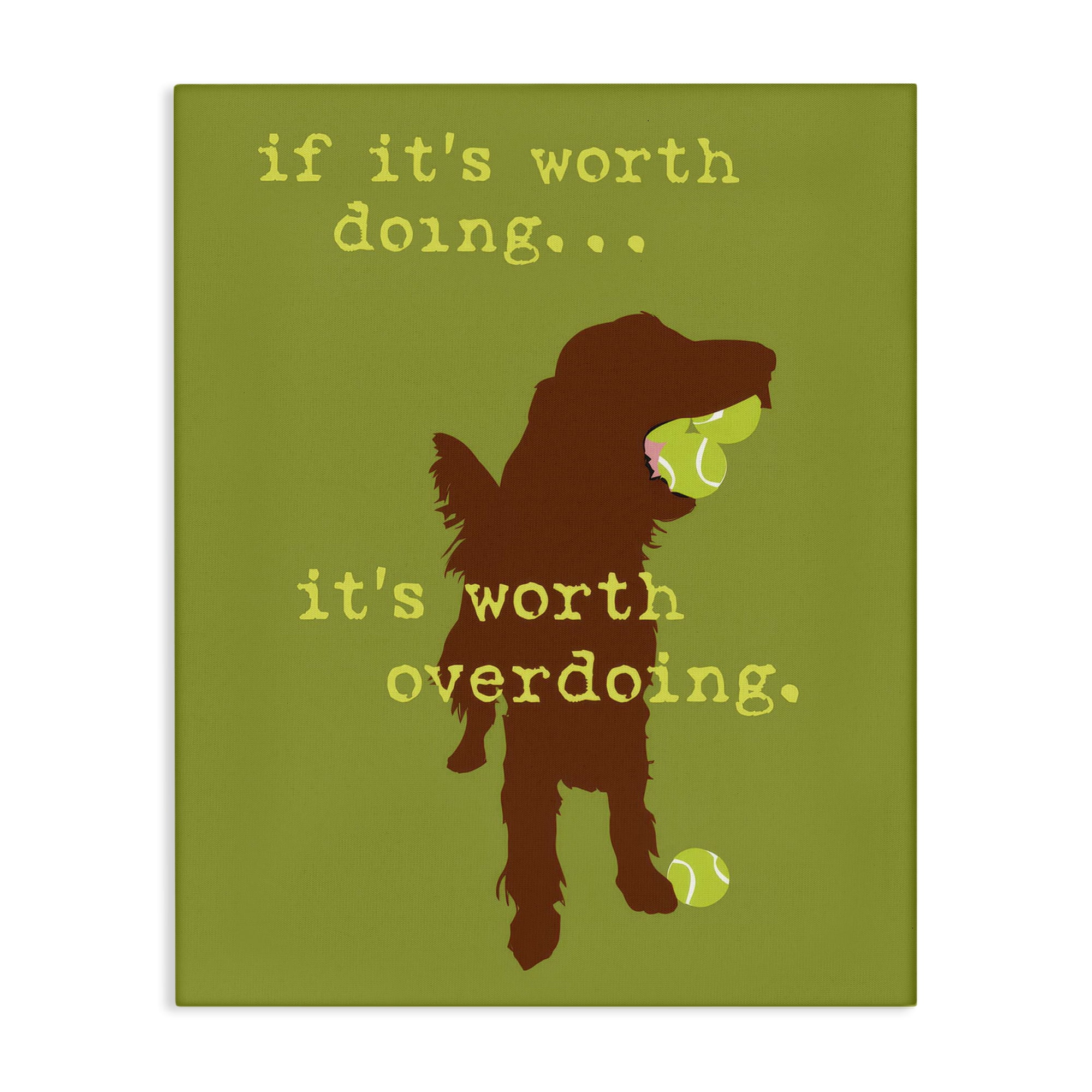 Stupell Industries Worth Overdoing Dog Phrase Animals Painting Wrapped Canvas Art Print Wall Art, 30 x 40