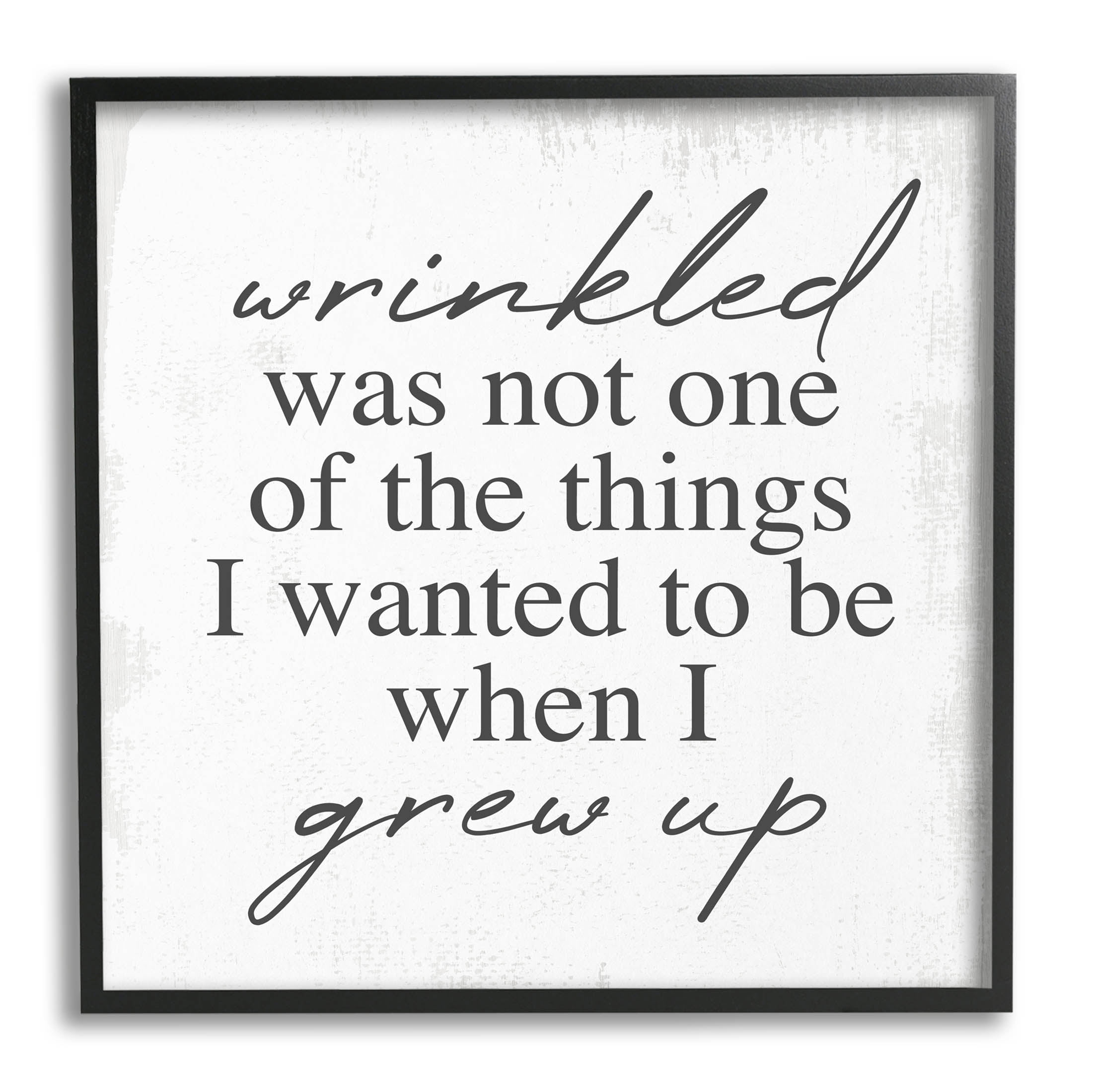 Stupell Industries Wrinkled Was Not One of the Things Phrase Graphic Art Black Framed Art Print Wall Art, Design by Lil' Rue