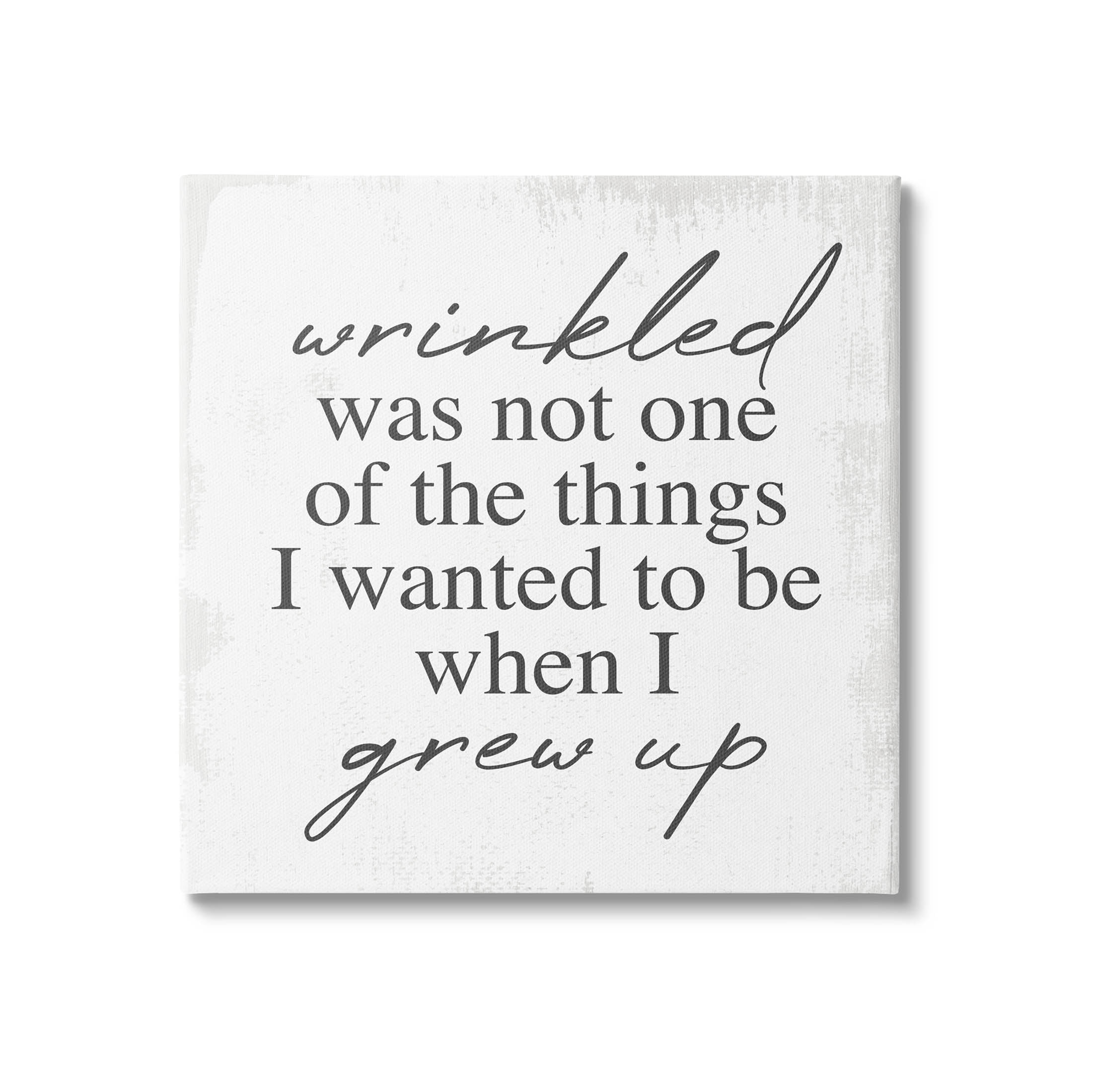 Stupell Industries Wrinkled Was Not One of the Things Phrase Graphic Art Gallery Wrapped Canvas Print Wall Art, Design by Lil' Rue