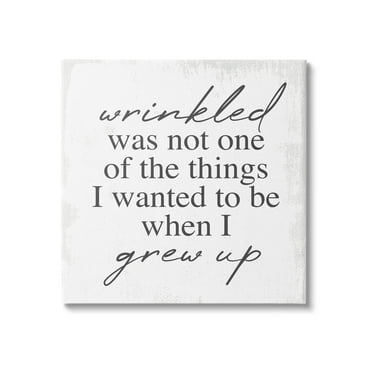 Stupell Industries Wrinkled Was Not One of the Things Phrase Graphic Art Gallery Wrapped Canvas Print Wall Art, Design by Lil' Rue