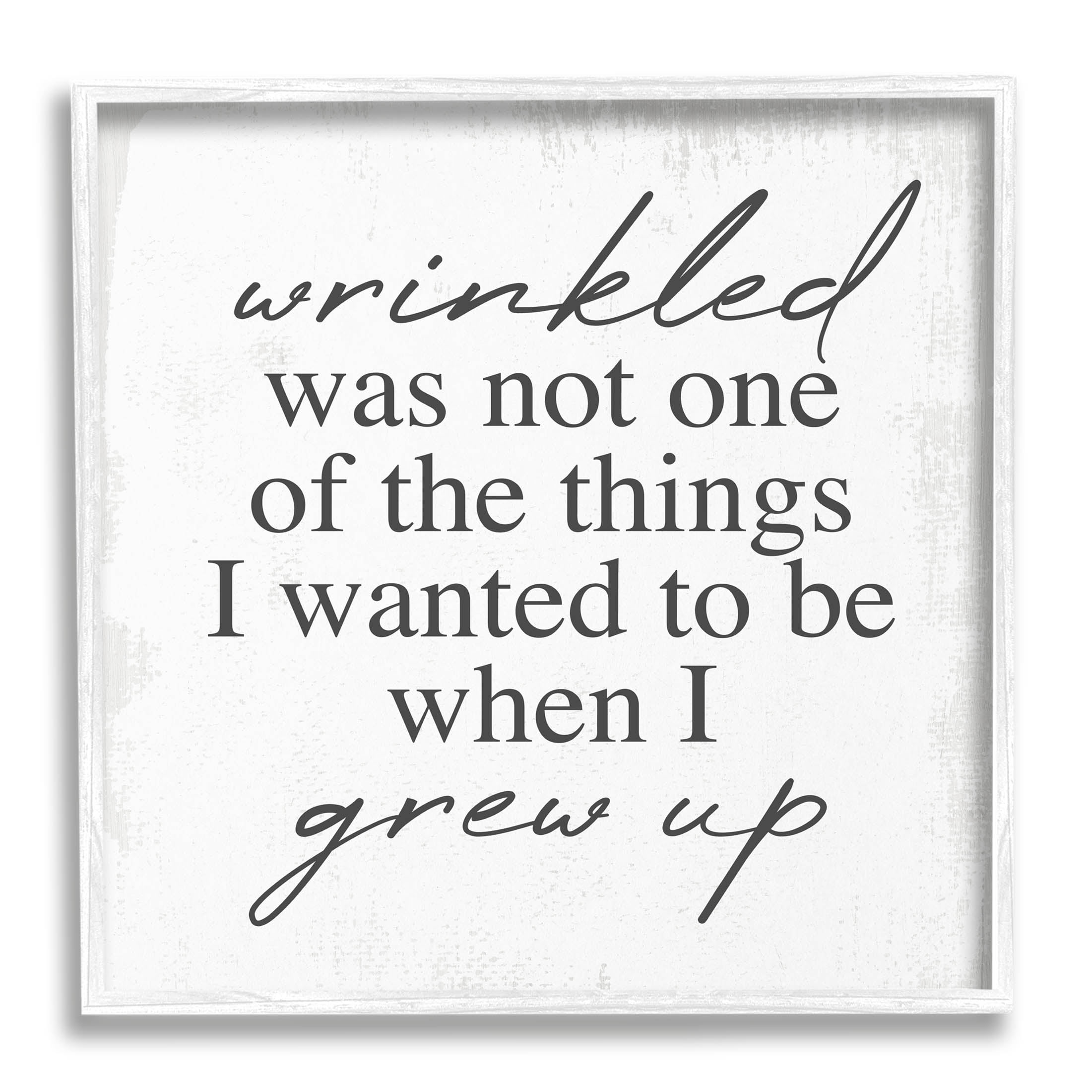 Stupell Industries Wrinkled Was Not One of the Things Phrase Graphic Art White Framed Art Print Wall Art, Design by Lil' Rue
