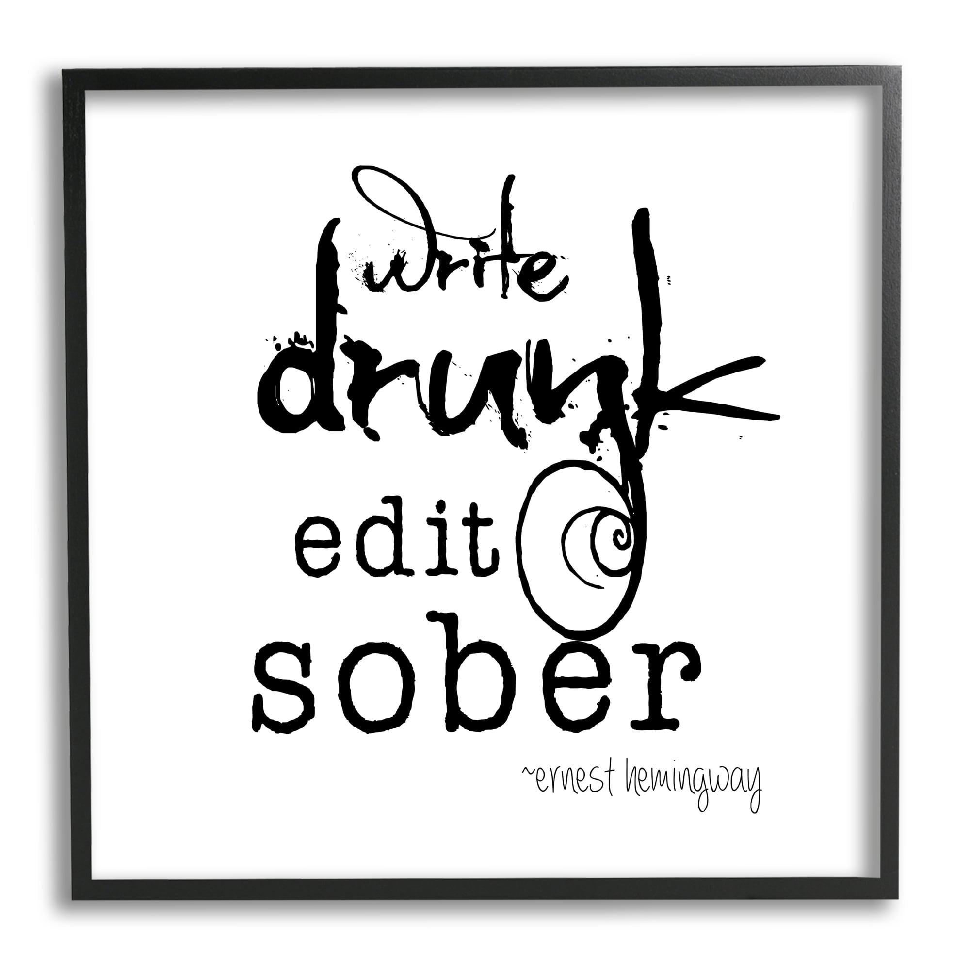 Stupell Industries Write Drunk Edit Sober Bold Hemingway Quote Graphic Art Black Framed Art Print Wall Art, Design by J. Weiss