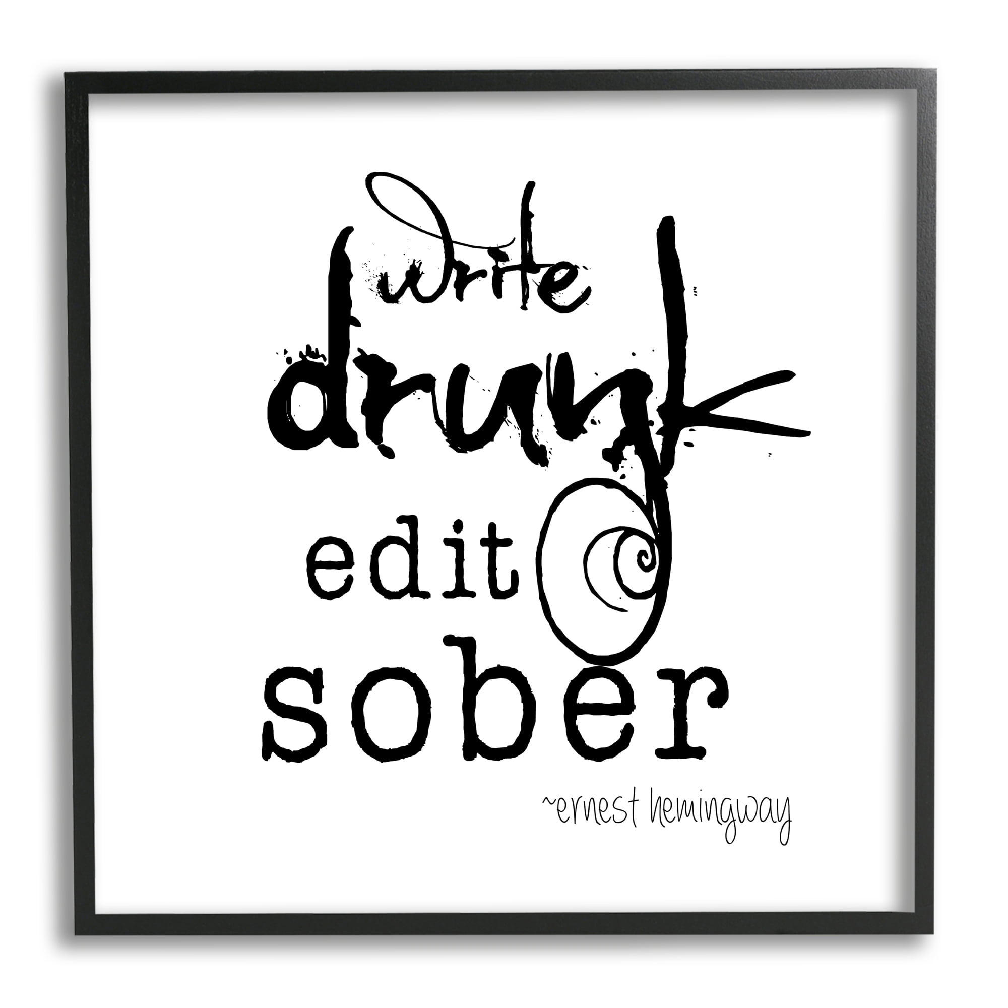 Stupell Industries Write Drunk Edit Sober Bold Hemingway Quote Graphic Art Black Framed Art Print Wall Art, Design by J. Weiss