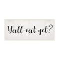 thumbnail image 1 of Stupell Industries Y'all Eat Yet Phrase Southern Charm Typography Wall Plaque, 7 x 17, Design by Daphne Polselli, 1 of 6