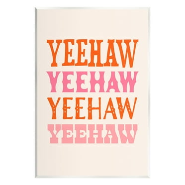 Stupell Industries Yeehaw Country Typography Typography Painting Unframed Art Print Wall Art, 10 x 15