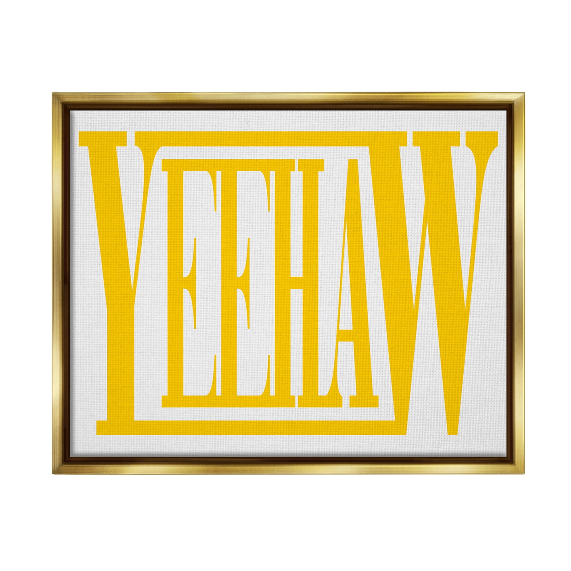Stupell Industries Yeehaw Yellow Typography Typography Painting Gold Floater Framed Canvas Art Print Wall Art, 21 x 17