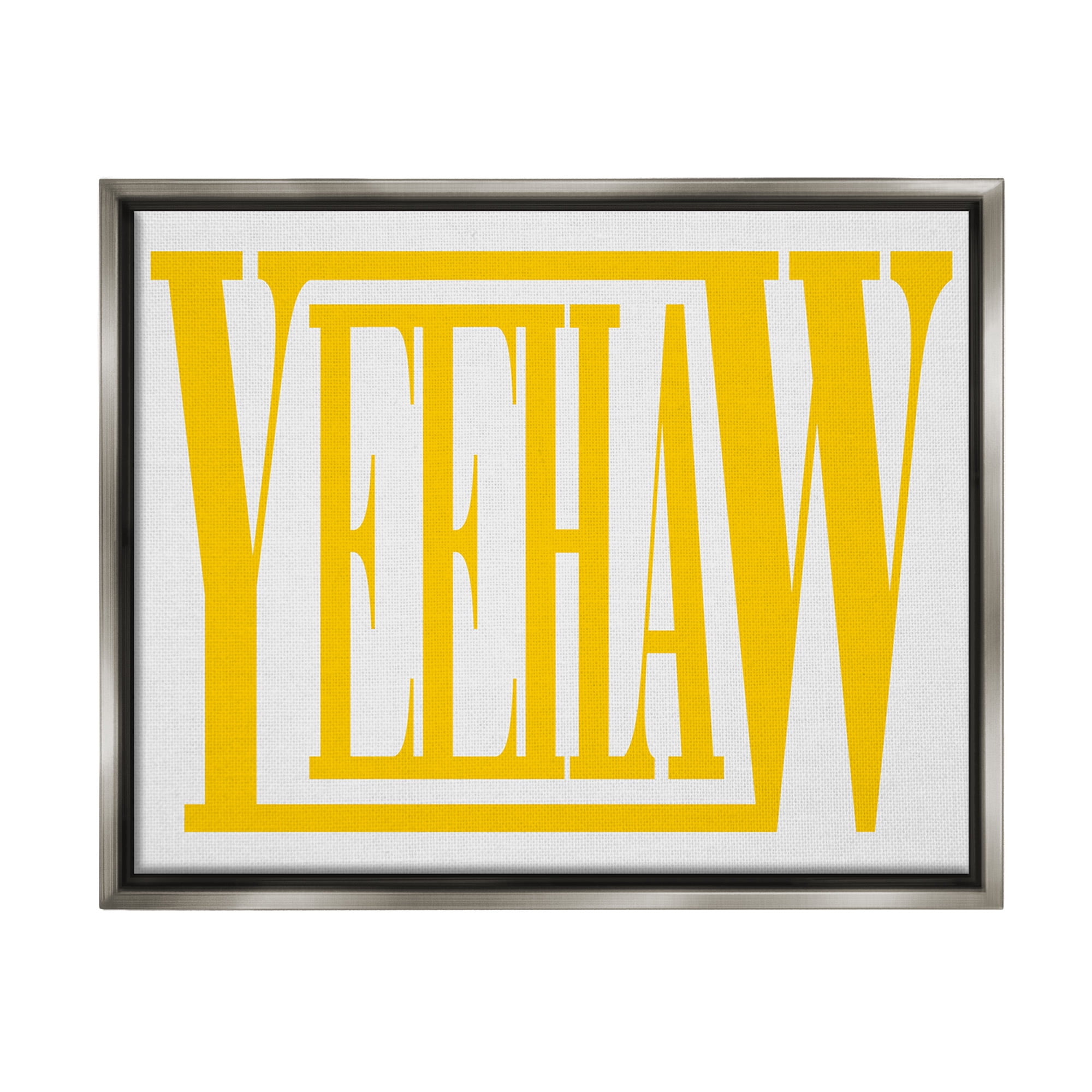 Stupell Industries Yeehaw Yellow Typography Typography Painting Gray Floater Framed Canvas Art Print Wall Art, 31 x 25