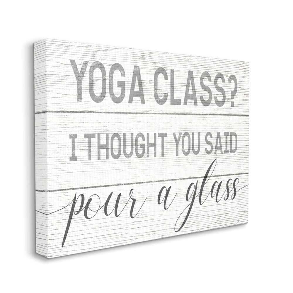 Stupell Industries Yoga Class or Pour A Glass Phrase Alcoholic Drink Humor Canvas Wall Art Design by Daphne Polselli