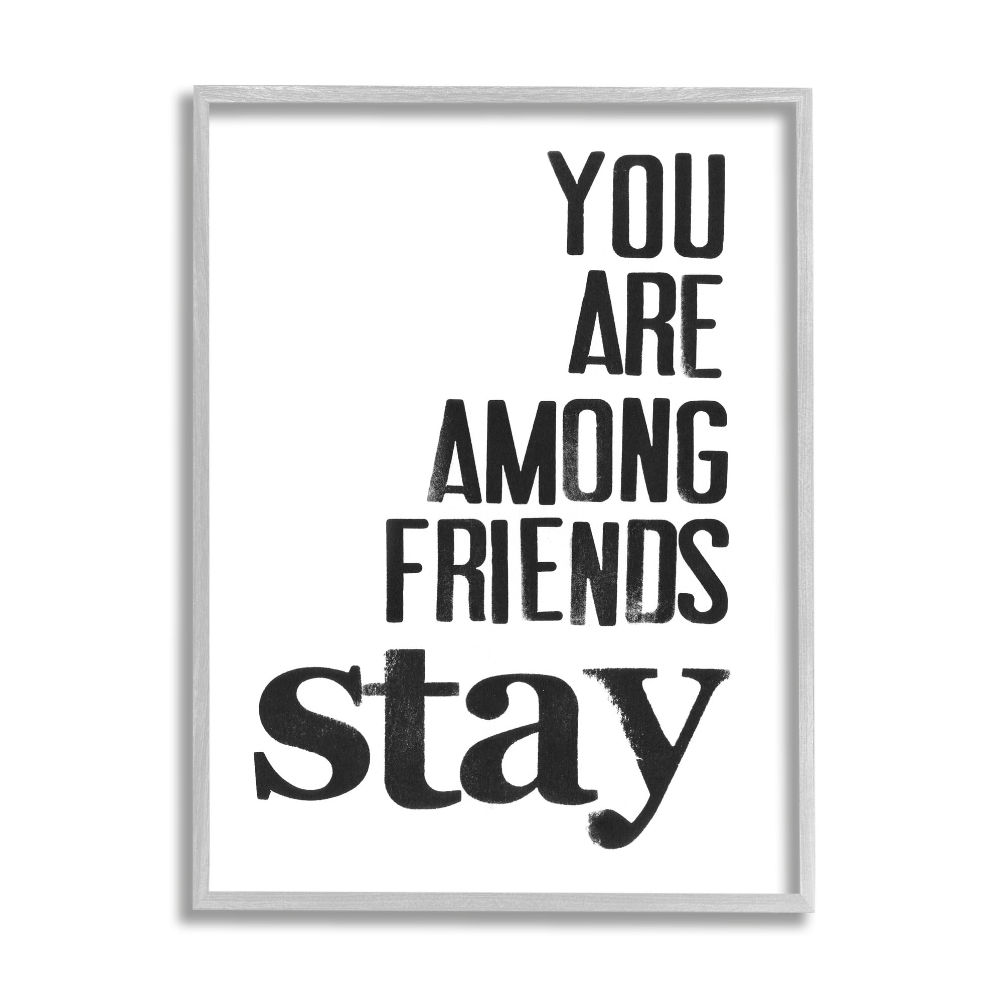 Stupell Industries You Are Among Friends Stay Bold Typography Phrase, 16 x 20, Design by Deborah Velasquez