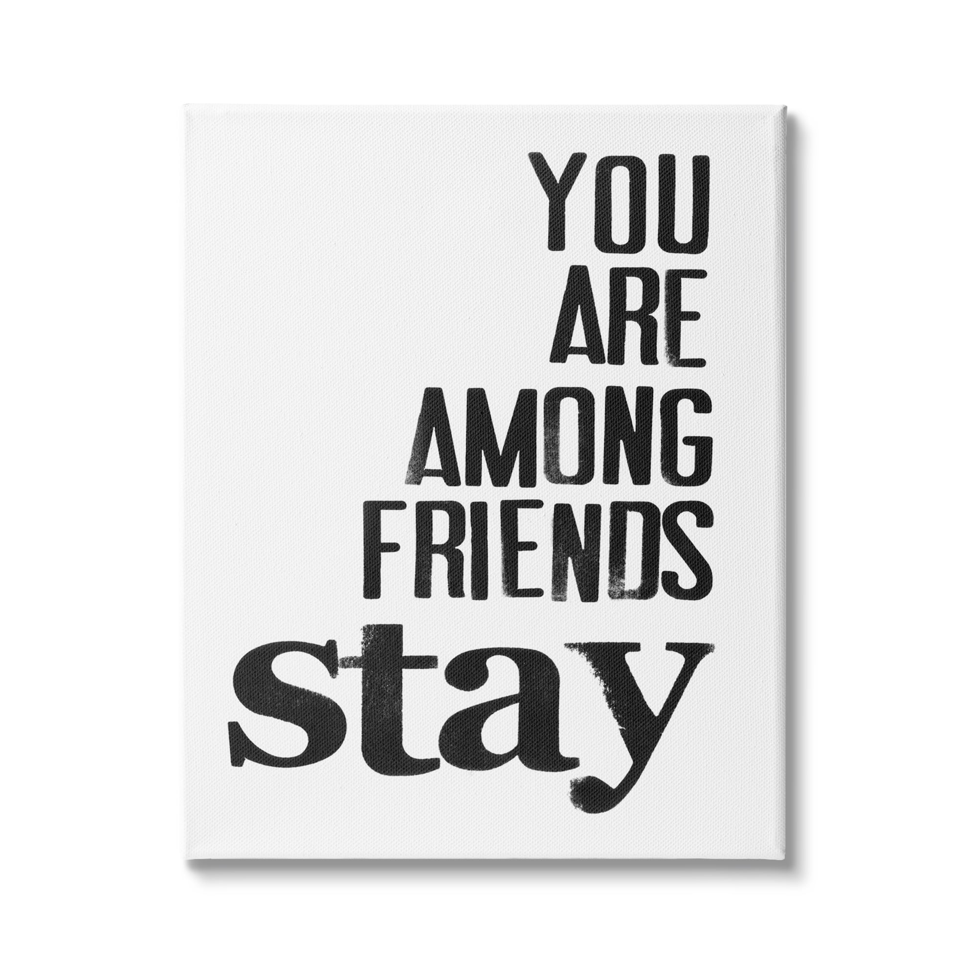Stupell Industries You Are Among Friends Stay Bold Typography Phrase, 30 x 40, Design by Deborah Velasquez