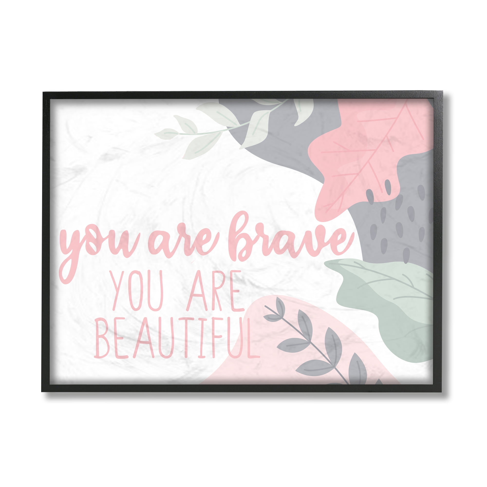 Stupell Industries You Are Brave Beautiful Inspirational Pink Nature Black Framed by Kim Allen