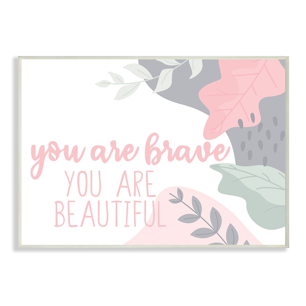 Stupell Industries You Are Brave Beautiful Inspirational Pink Nature Wall Plaque by Kim Allen