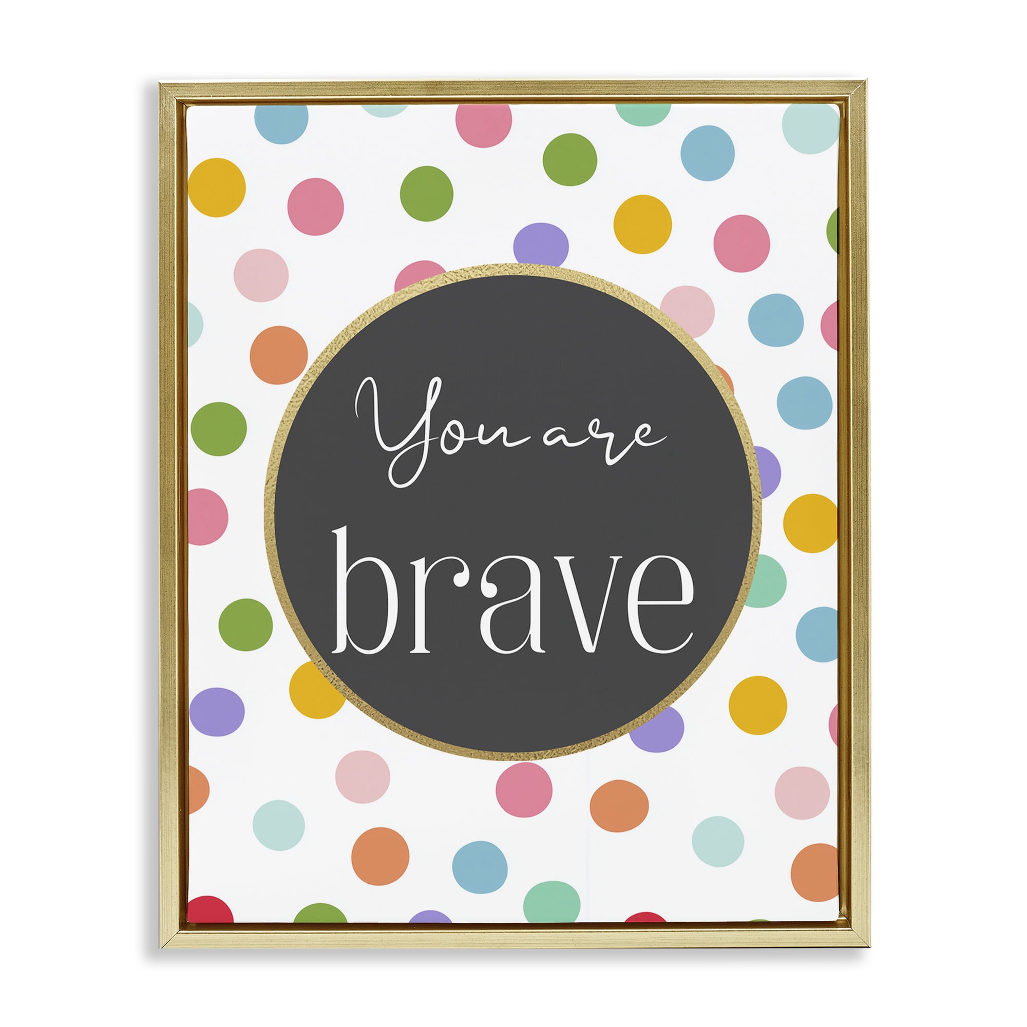 Stupell Industries You Are Brave Polka Dots Gold Framed Floater Canvas Wall Art, design by Christine Simpson Art