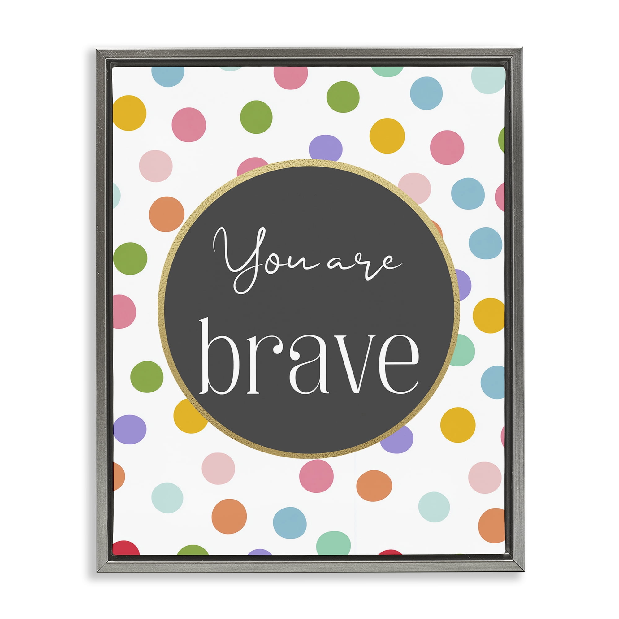 Stupell Industries You Are Brave Polka Dots Gray Framed Floater Canvas Wall Art, design by Christine Simpson Art