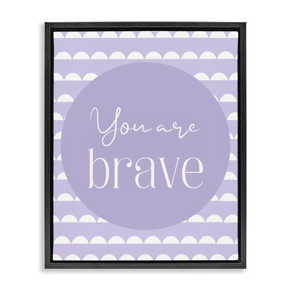 Stupell Industries You Are Brave Sentiment Black Framed Floater Canvas Wall Art, design by Christine Simpson Art