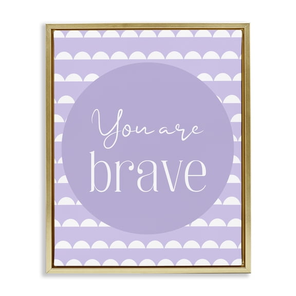 Stupell Industries You Are Brave Sentiment Gold Framed Floater Canvas Wall Art, design by Christine Simpson Art